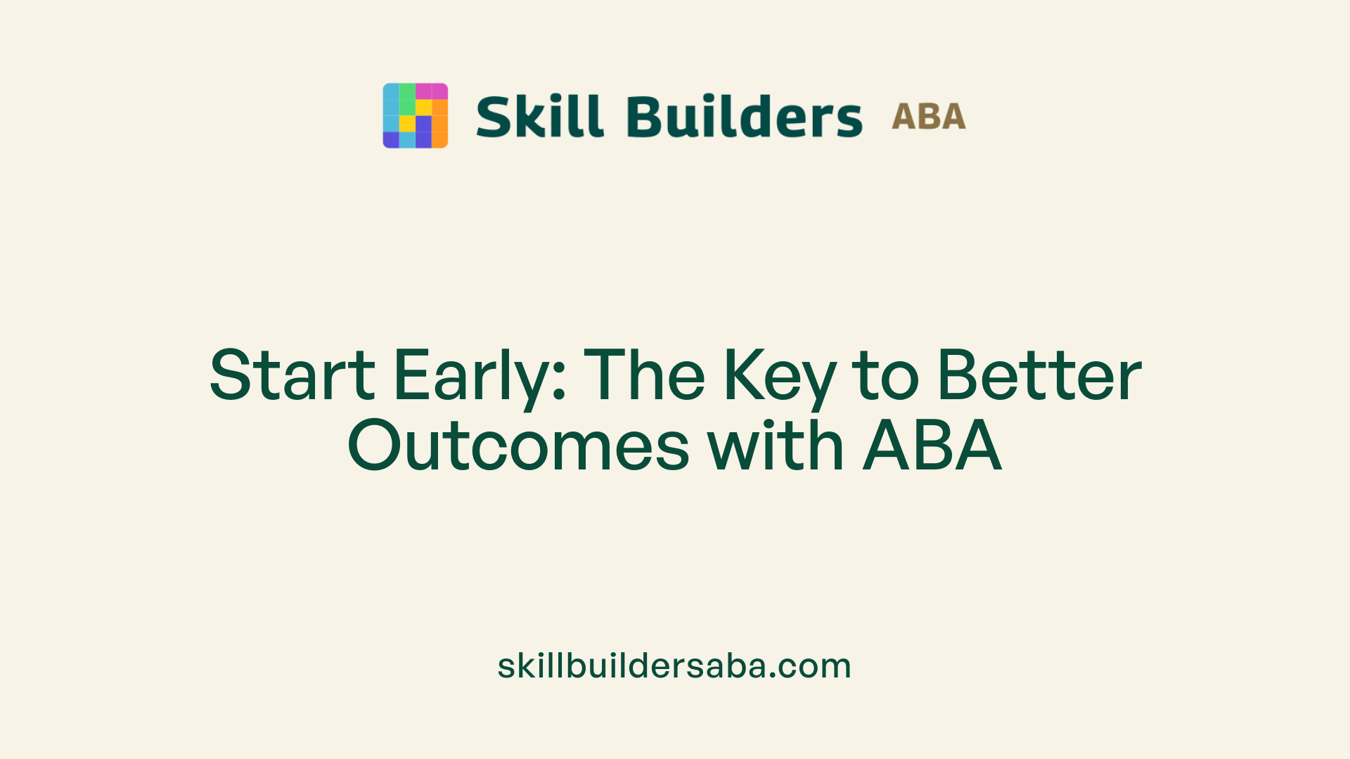 Start Early: The Key to Better Outcomes with ABA