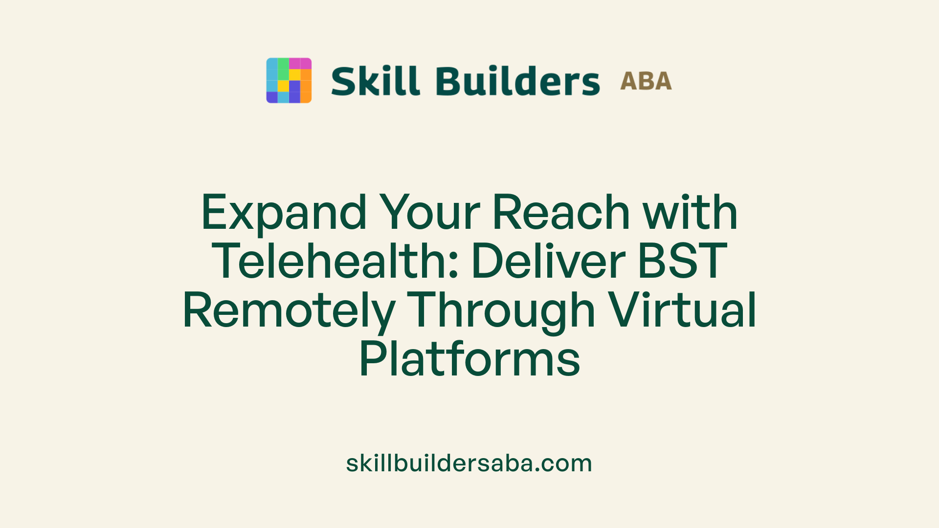 Expand Your Reach with Telehealth: Deliver BST Remotely Through Virtual Platforms