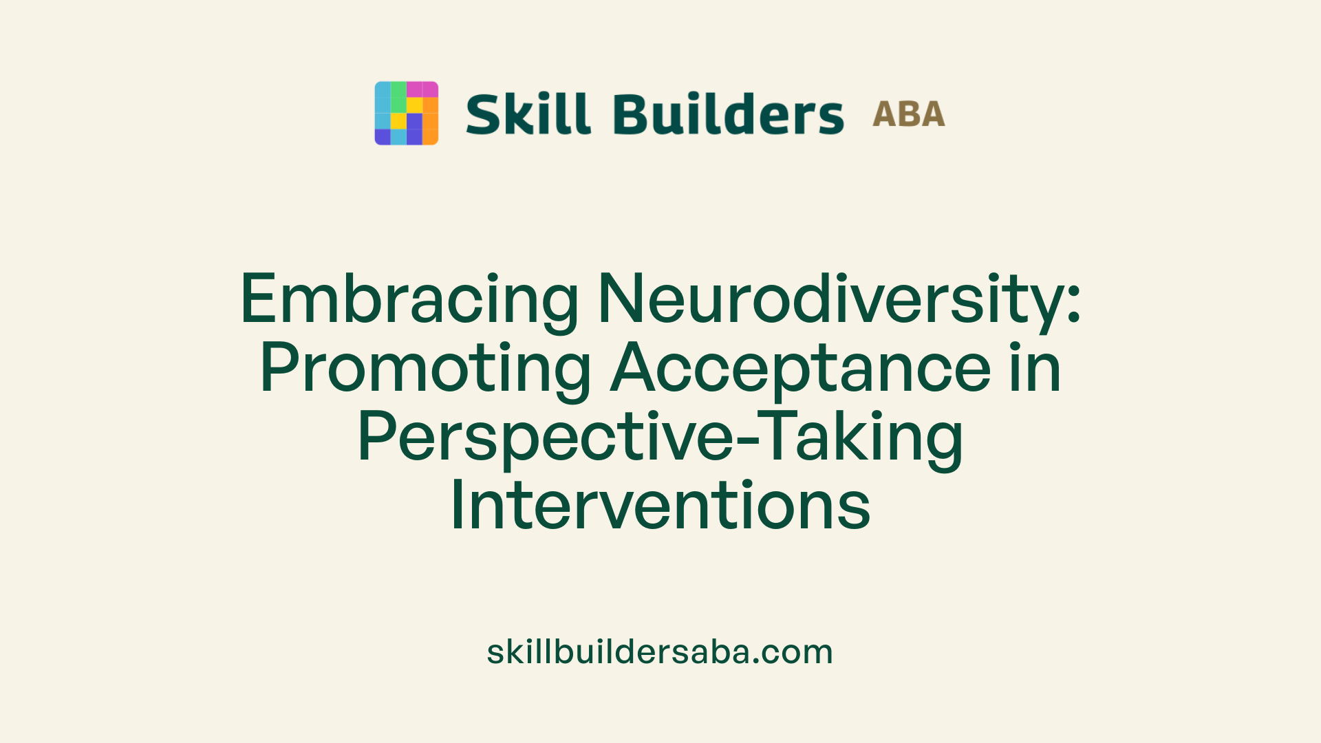 Embracing Neurodiversity: Promoting Acceptance in Perspective-Taking Interventions