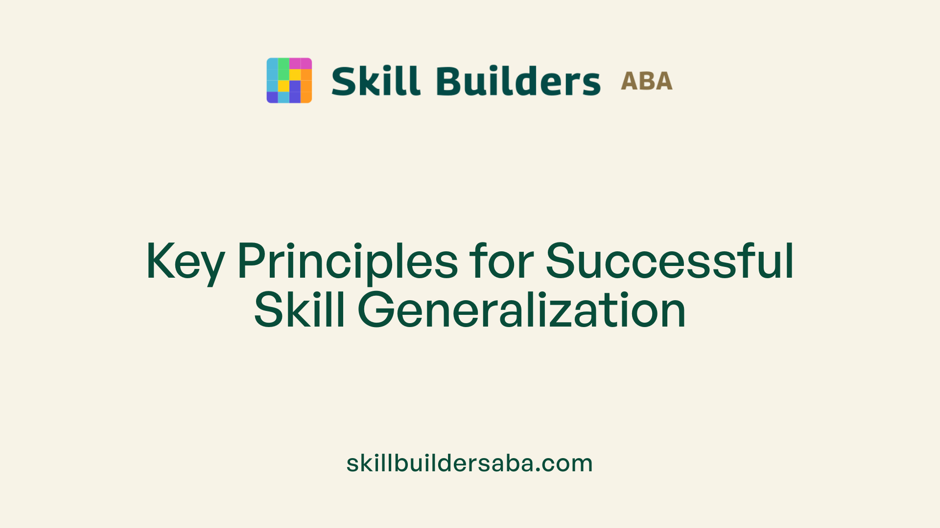 Key Principles for Successful Skill Generalization