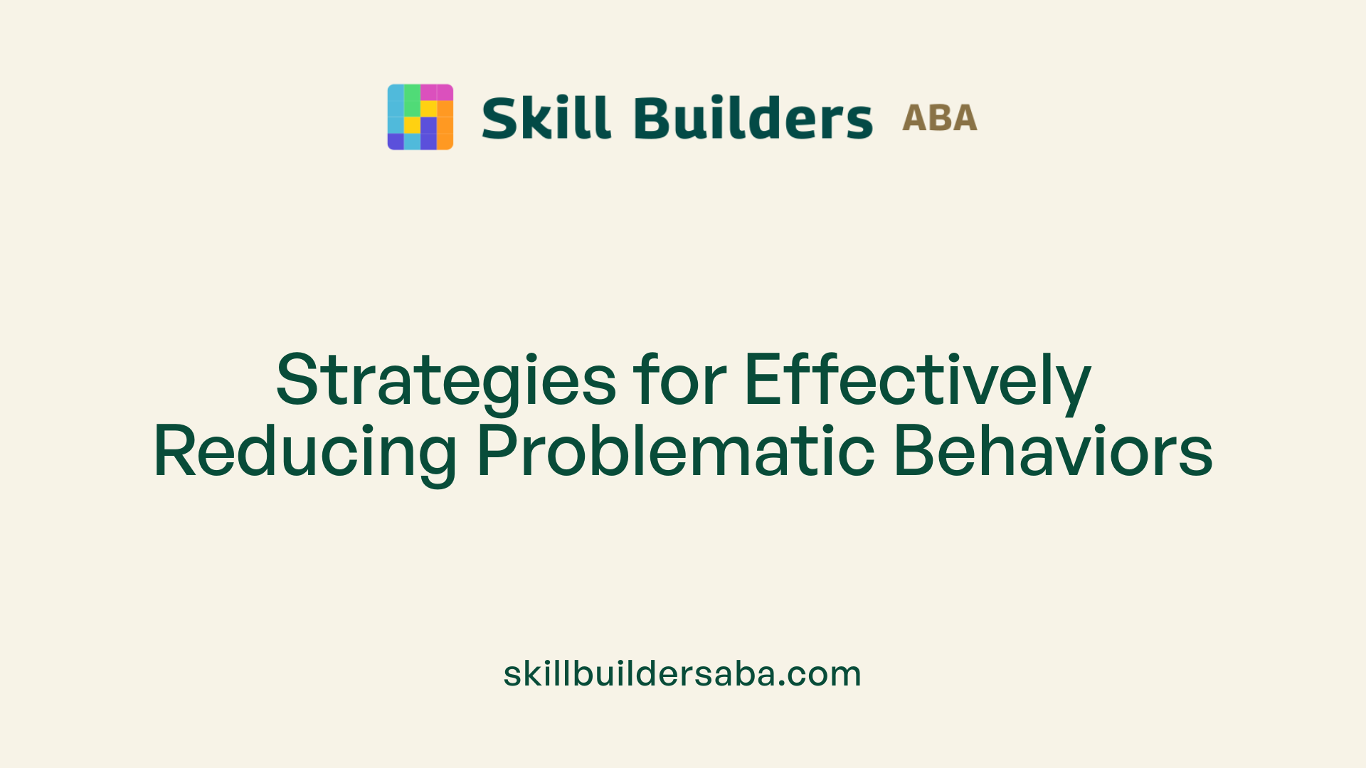 Strategies for Effectively Reducing Problematic Behaviors
