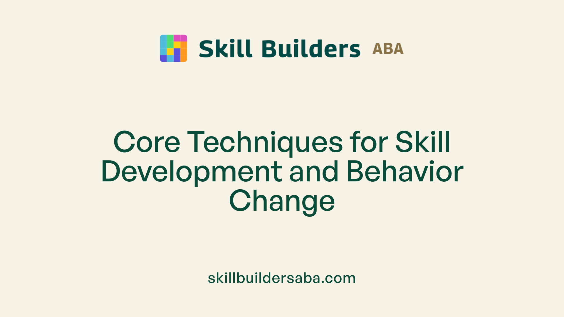 Core Techniques for Skill Development and Behavior Change