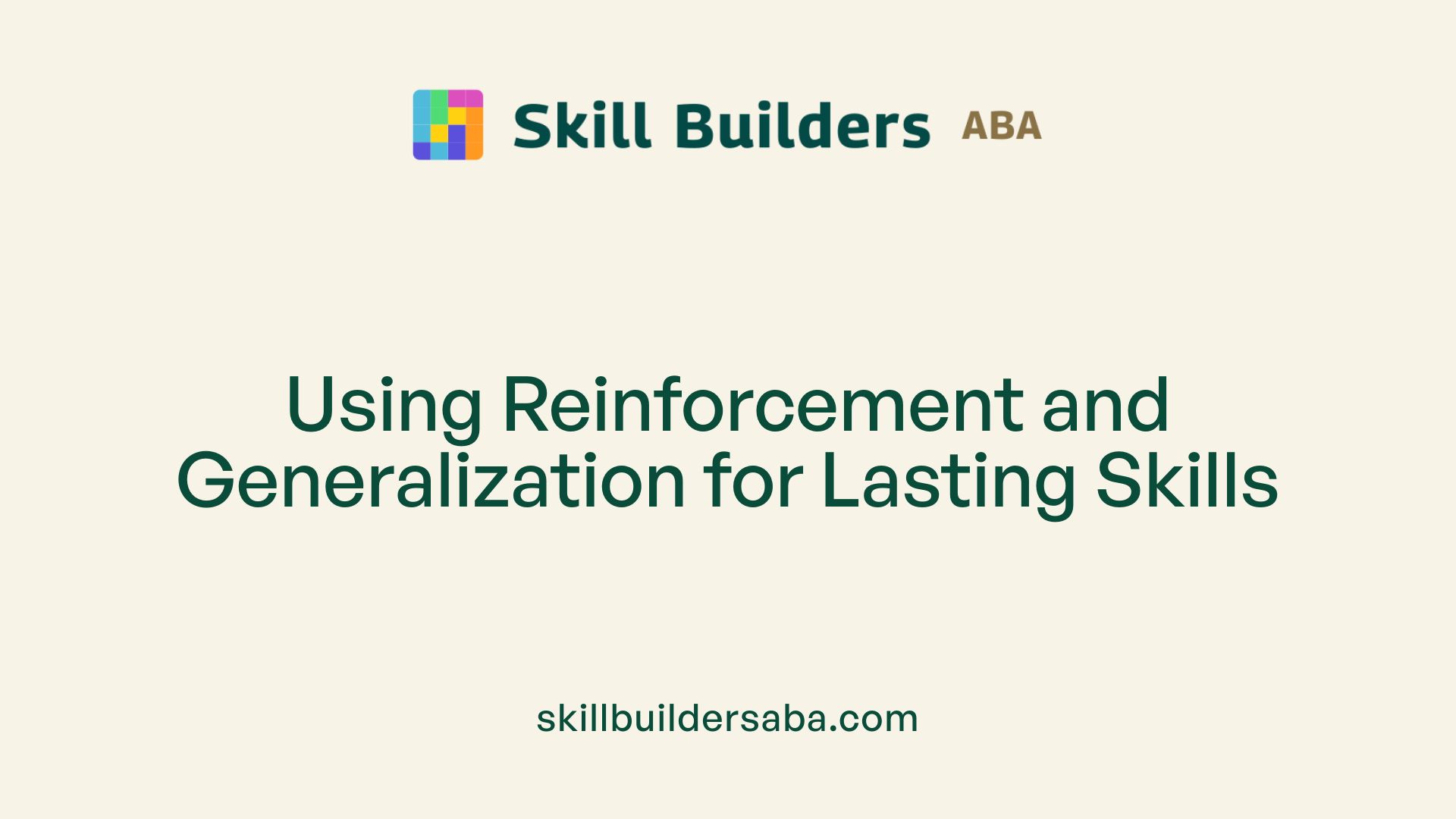 Using Reinforcement and Generalization for Lasting Skills
