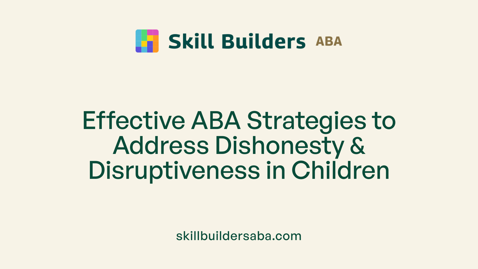 Effective ABA Strategies to Address Dishonesty &amp; Disruptiveness in Children