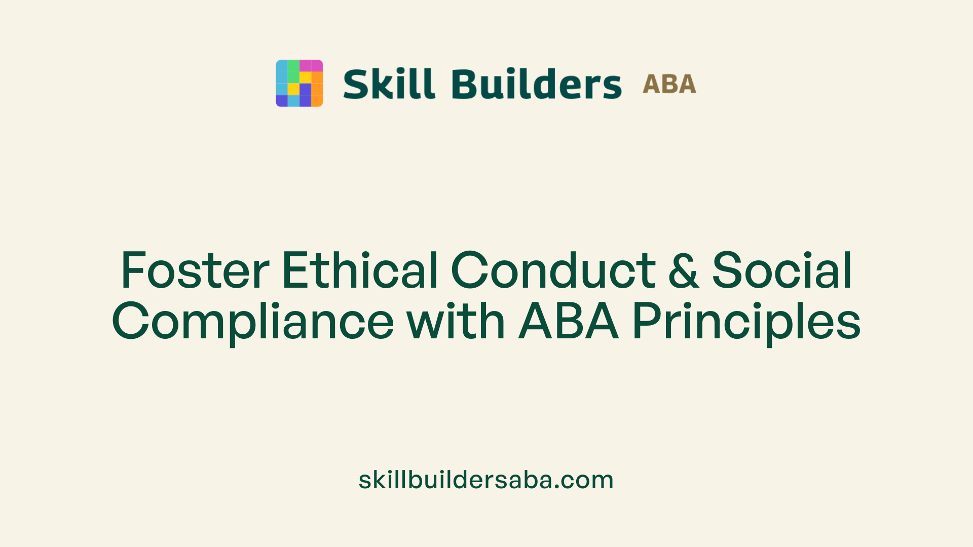 Foster Ethical Conduct &amp; Social Compliance with ABA Principles