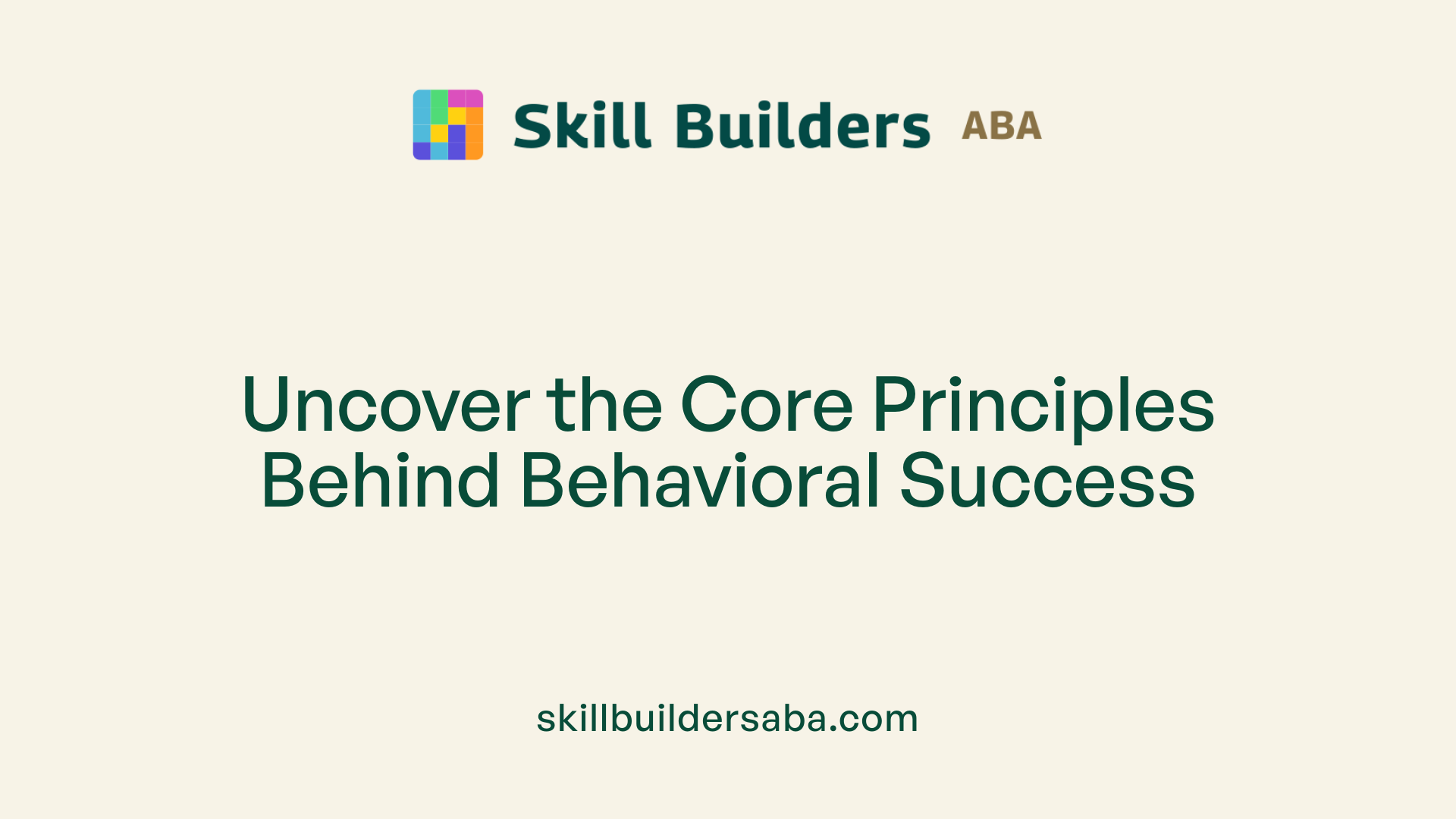 Uncover the Core Principles Behind Behavioral Success