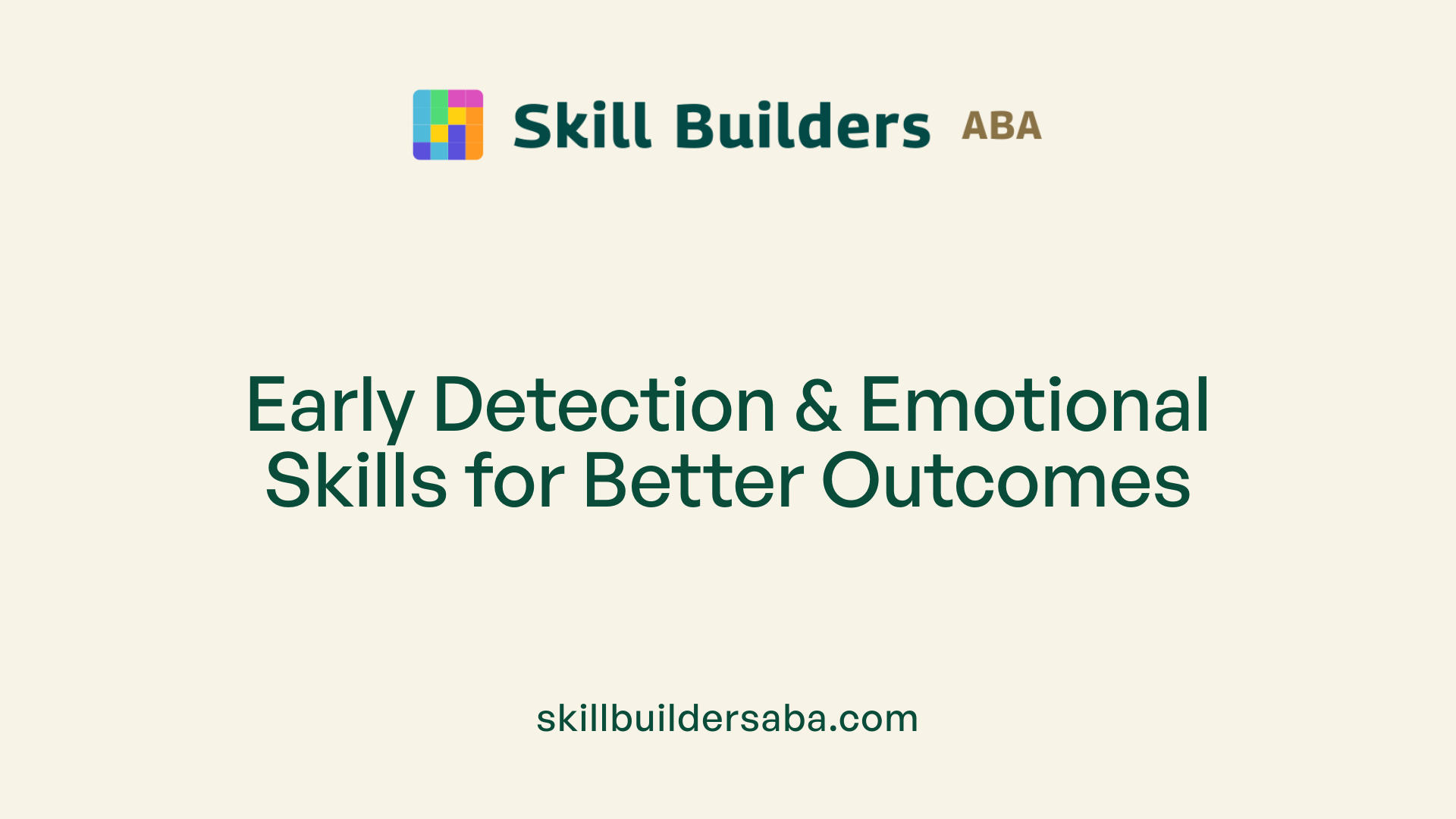 Early Detection &amp; Emotional Skills for Better Outcomes