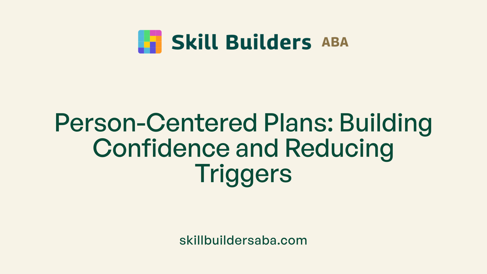 Person-Centered Plans: Building Confidence and Reducing Triggers