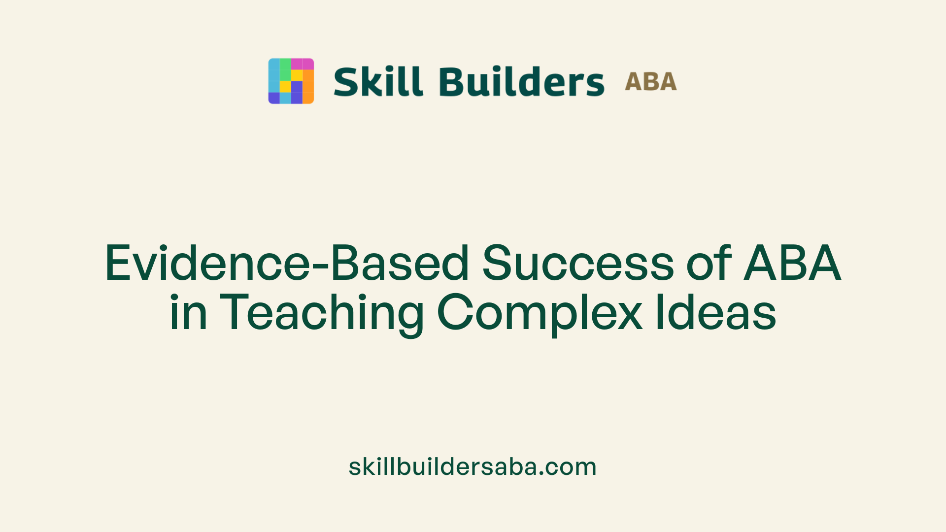 Evidence-Based Success of ABA in Teaching Complex Ideas