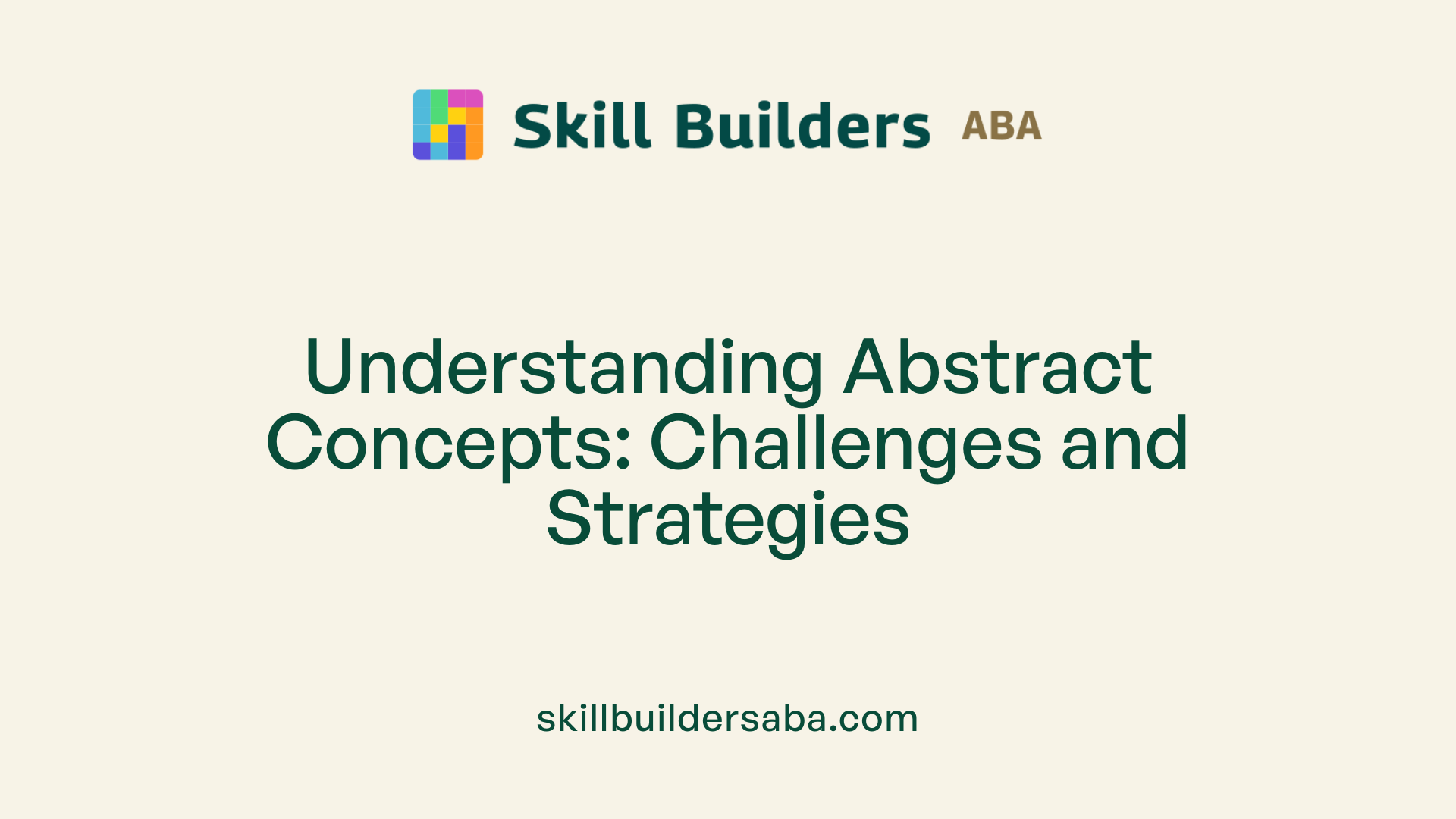 Understanding Abstract Concepts: Challenges and Strategies