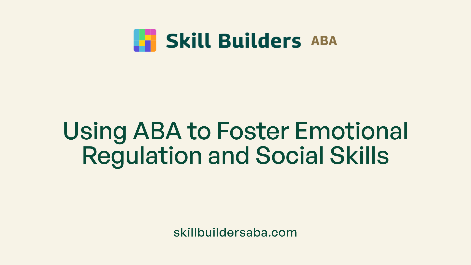 Using ABA to Foster Emotional Regulation and Social Skills