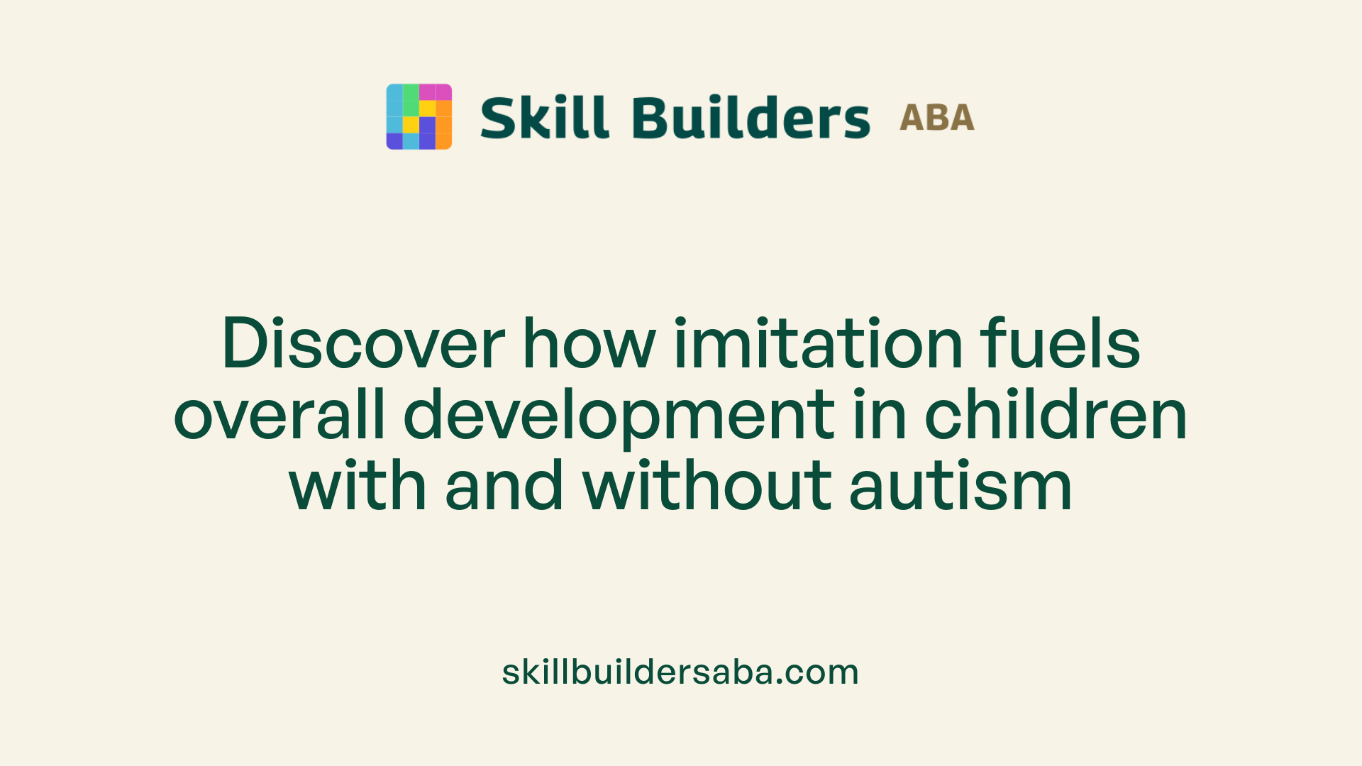 Discover how imitation fuels overall development in children with and without autism
