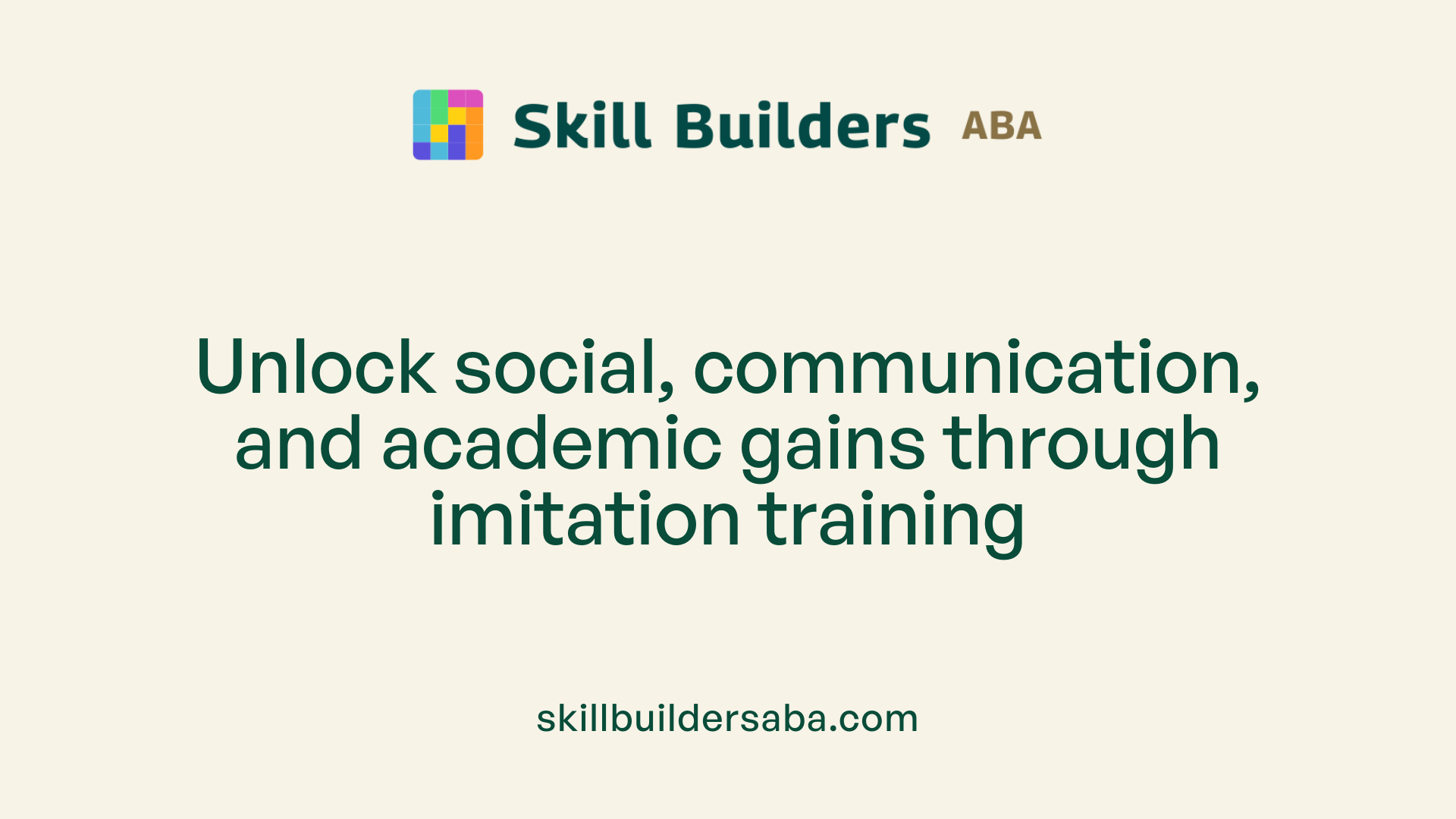Unlock social, communication, and academic gains through imitation training
