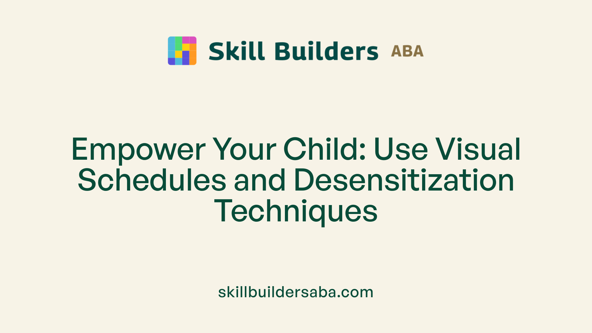 Empower Your Child: Use Visual Schedules and Desensitization Techniques