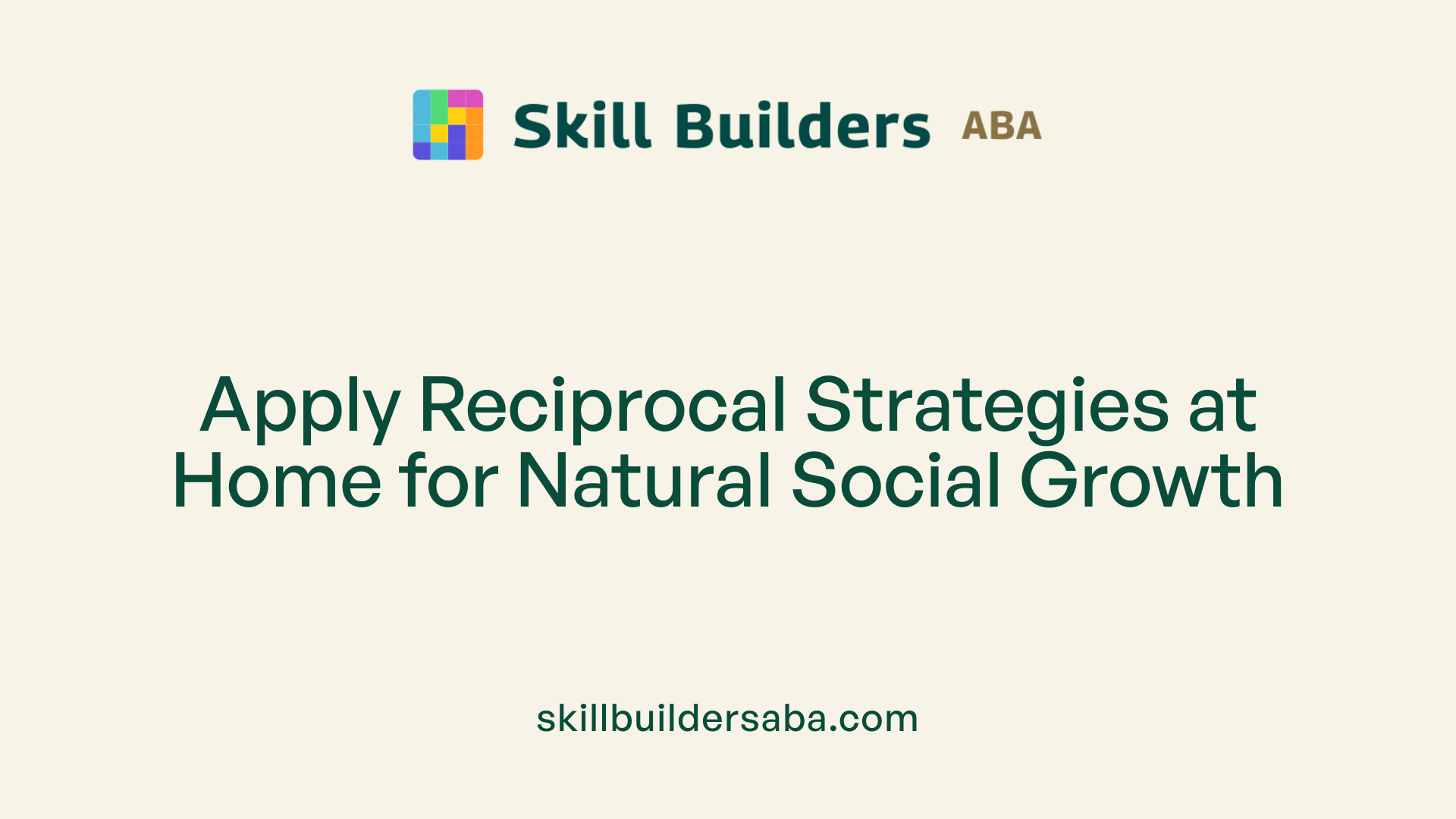 Apply Reciprocal Strategies at Home for Natural Social Growth