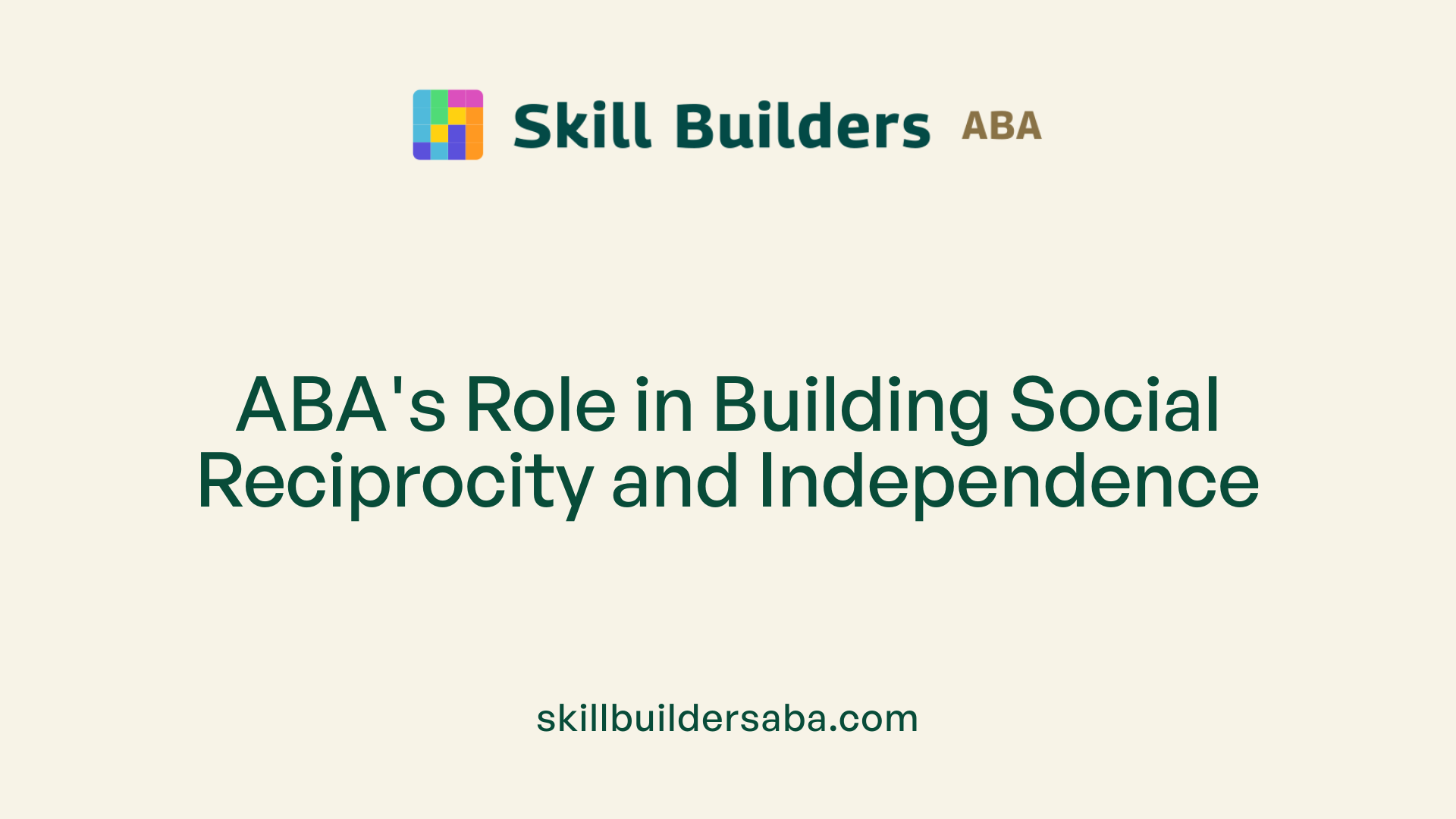 ABA's Role in Building Social Reciprocity and Independence