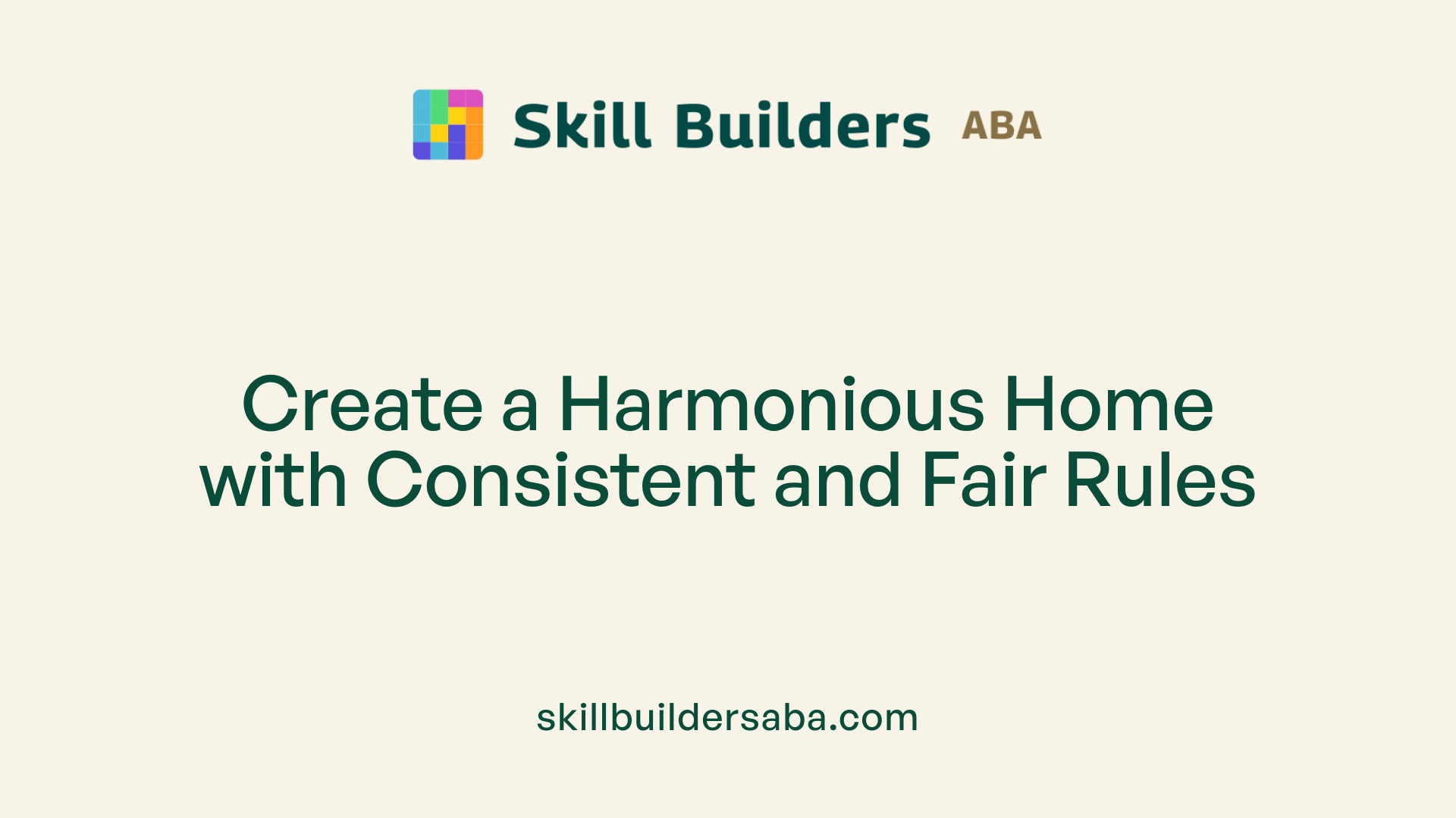 Create a Harmonious Home with Consistent and Fair Rules