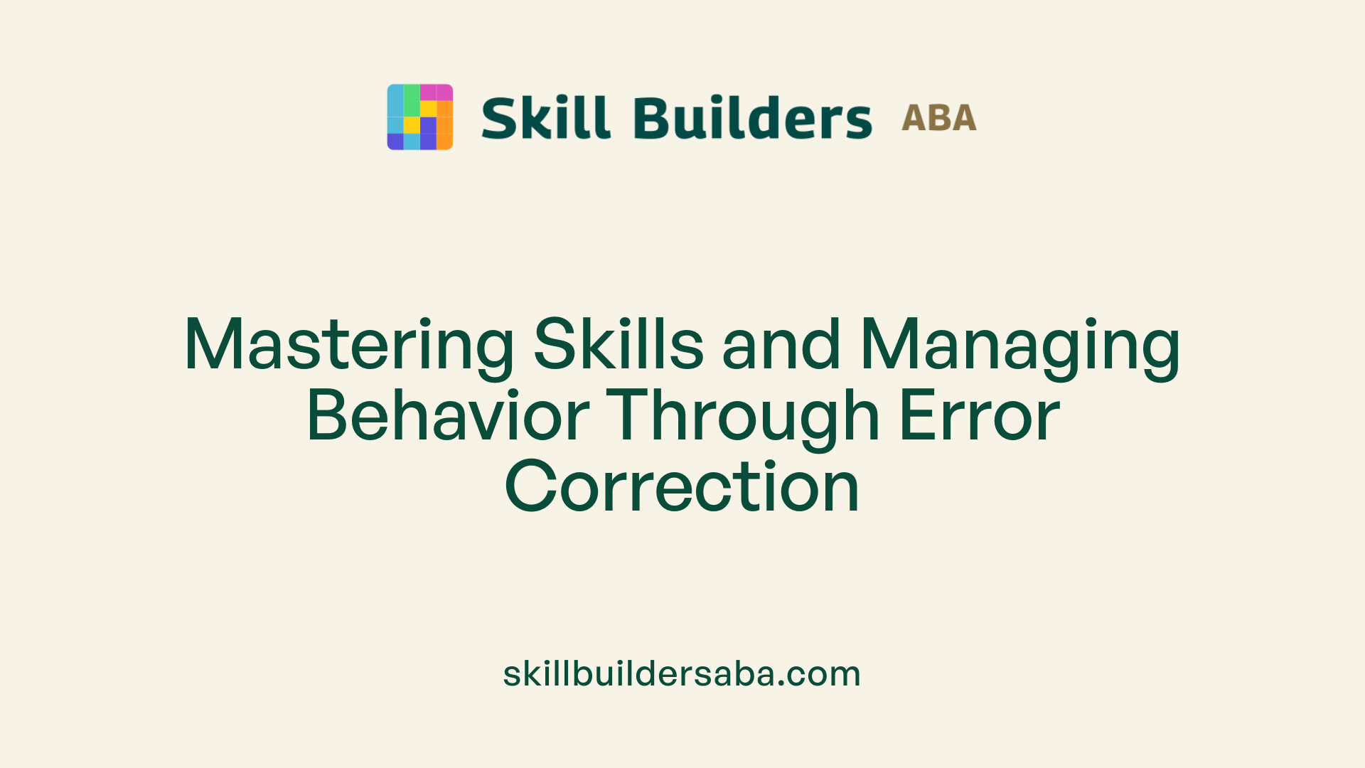 Mastering Skills and Managing Behavior Through Error Correction