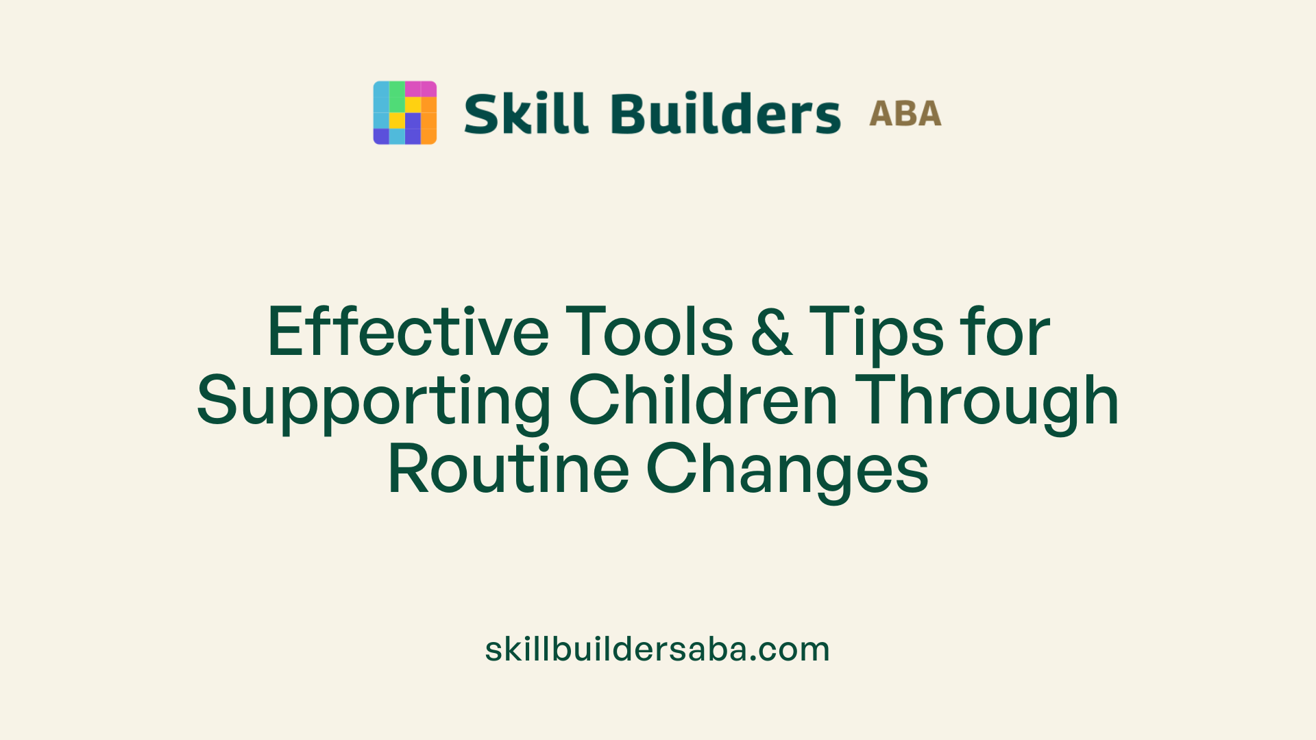 Effective Tools & Tips for Supporting Children Through Routine Changes