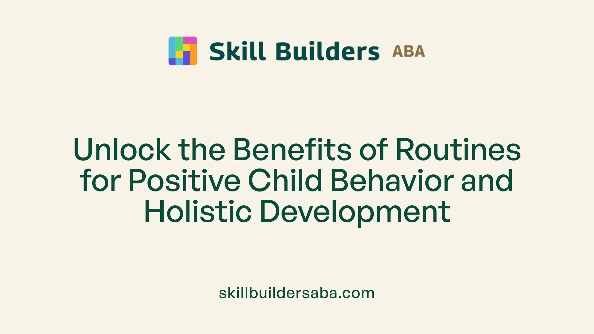 Unlock the Benefits of Routines for Positive Child Behavior and Holistic Development