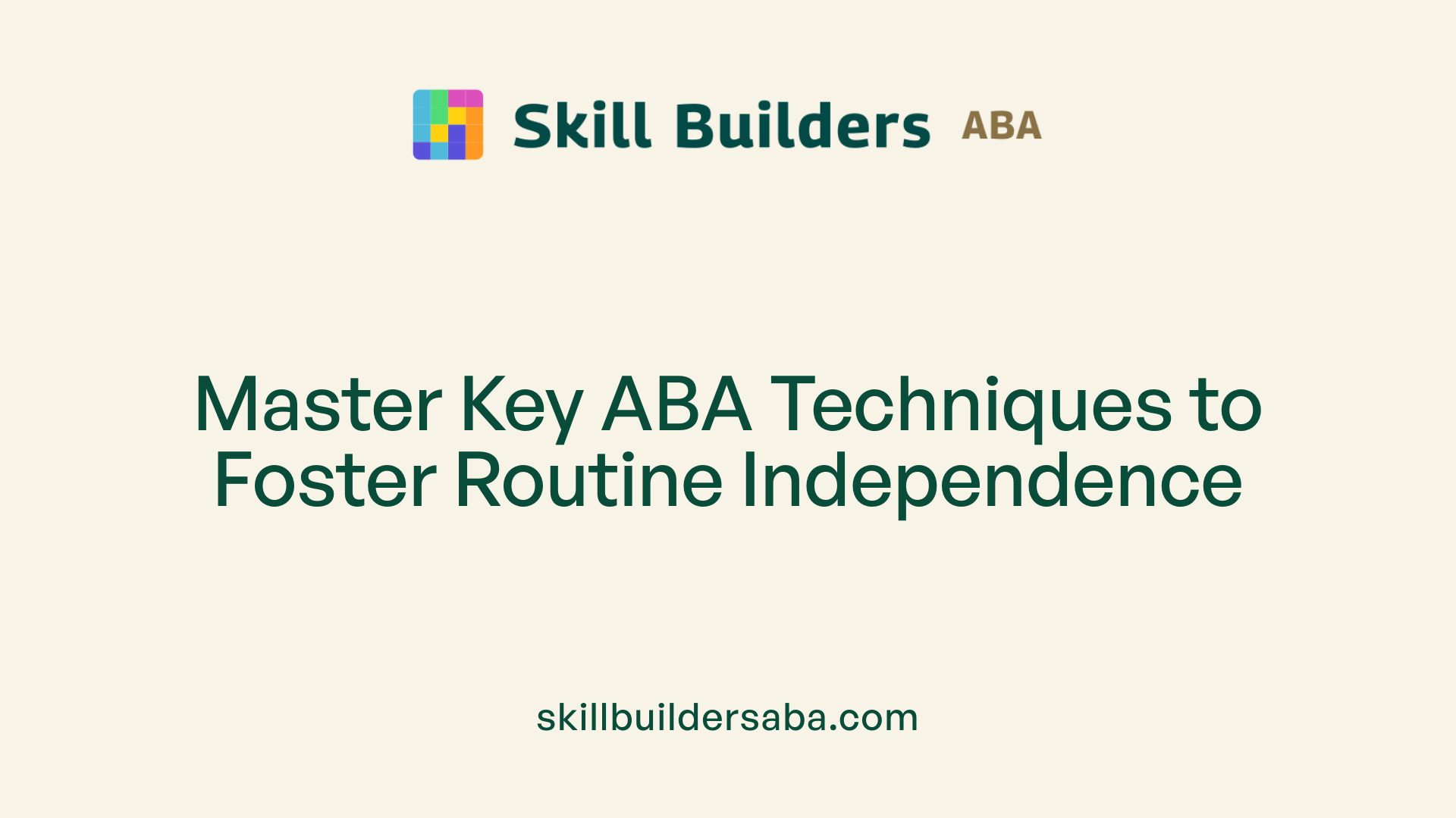 Master Key ABA Techniques to Foster Routine Independence