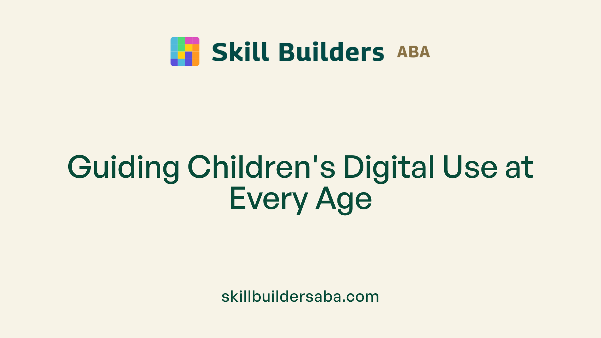 Guiding Children's Digital Use at Every Age