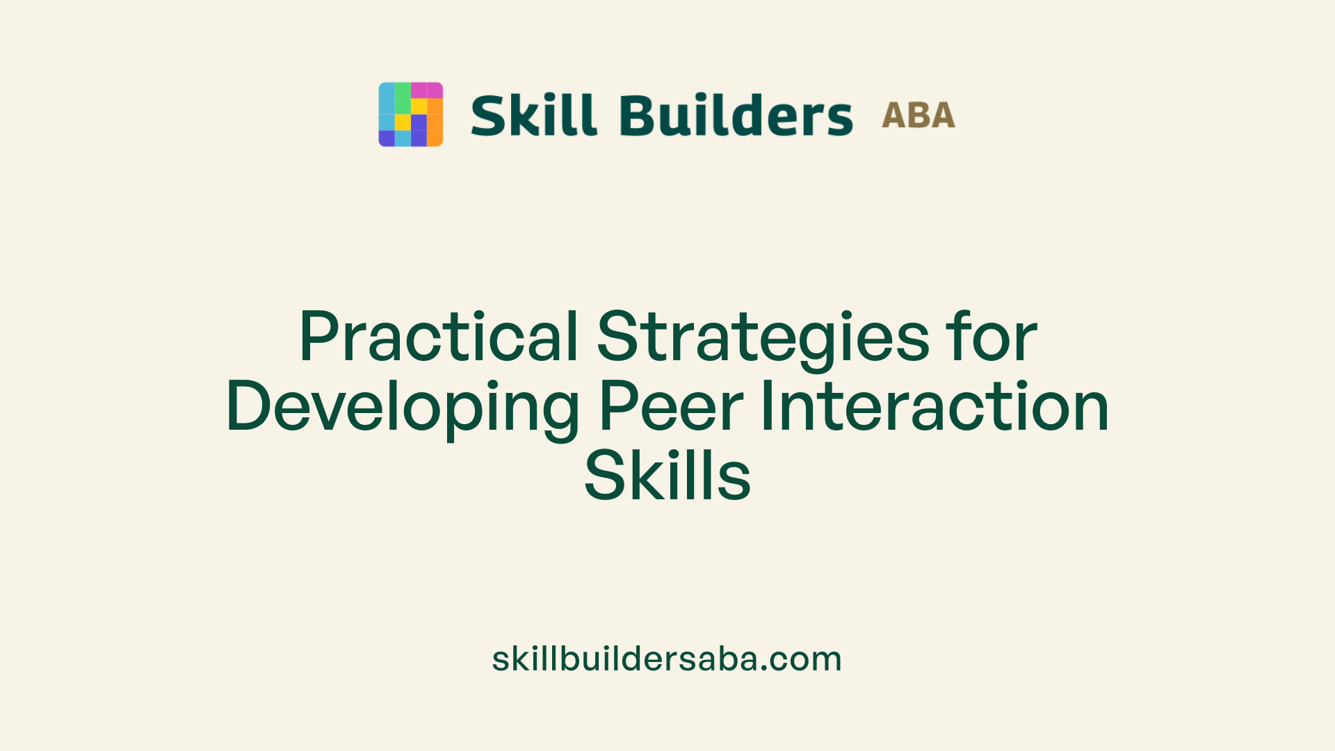 Practical Strategies for Developing Peer Interaction Skills