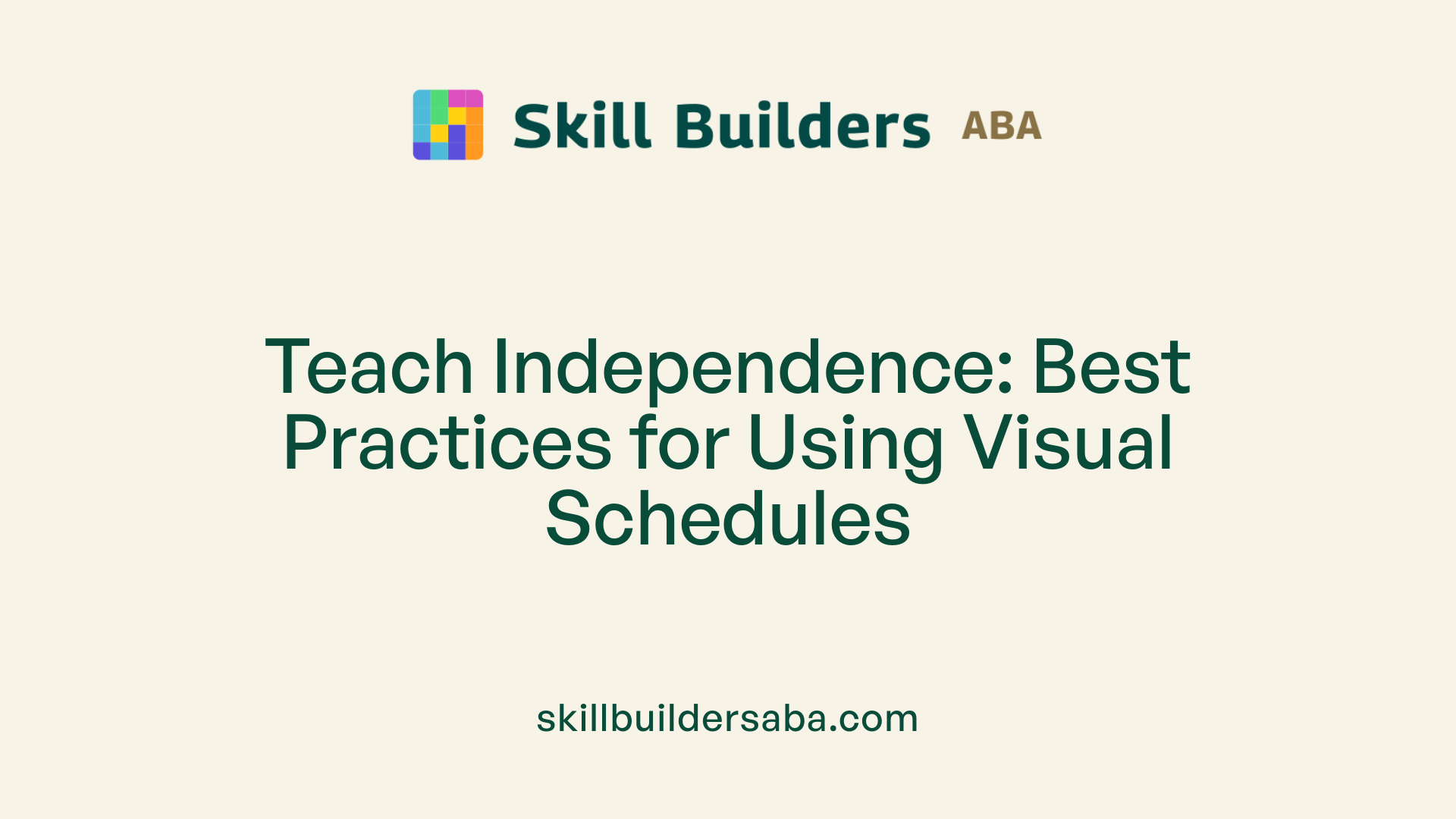 Teach Independence: Best Practices for Using Visual Schedules