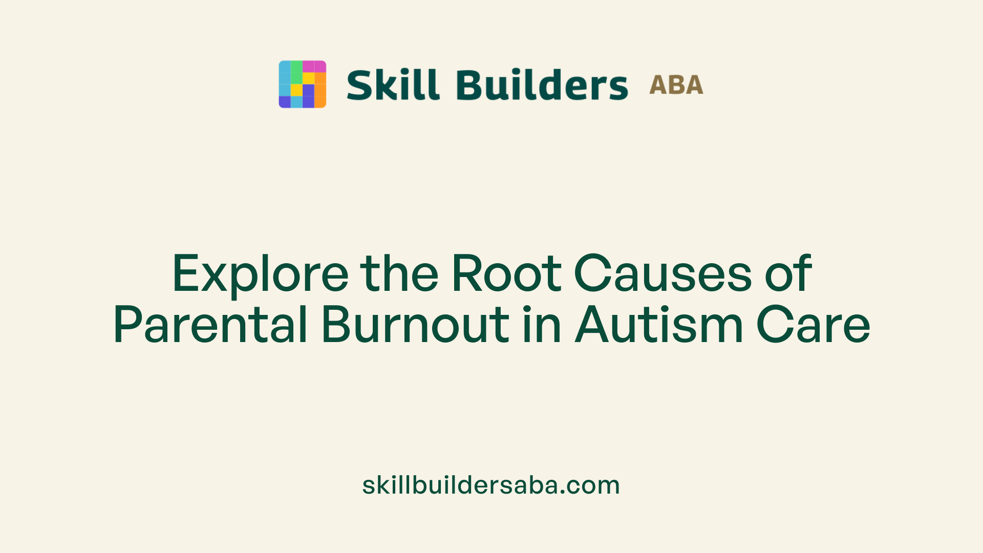 Explore the Root Causes of Parental Burnout in Autism Care
