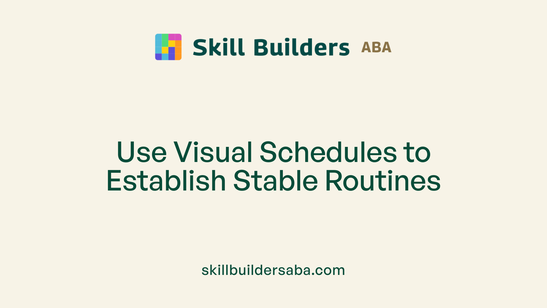 Use Visual Schedules to Establish Stable Routines