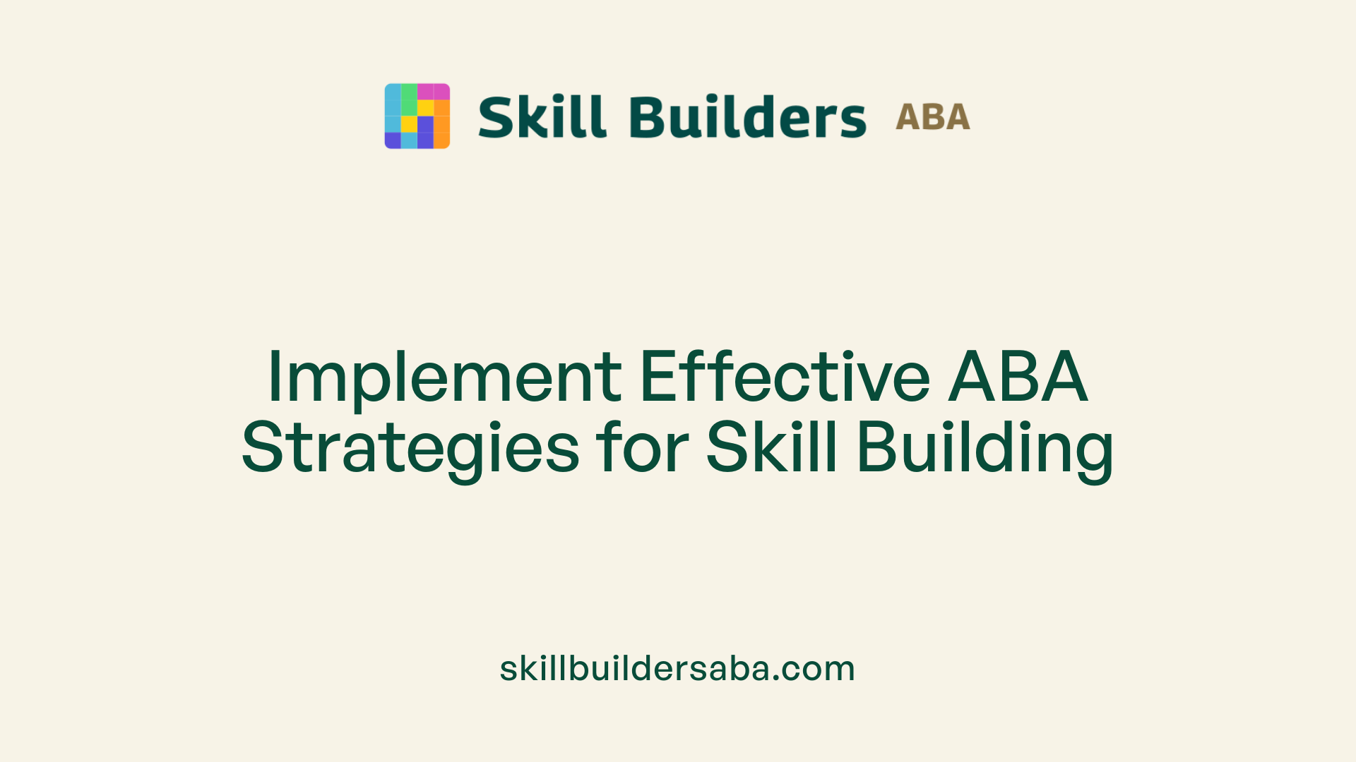 Implement Effective ABA Strategies for Skill Building