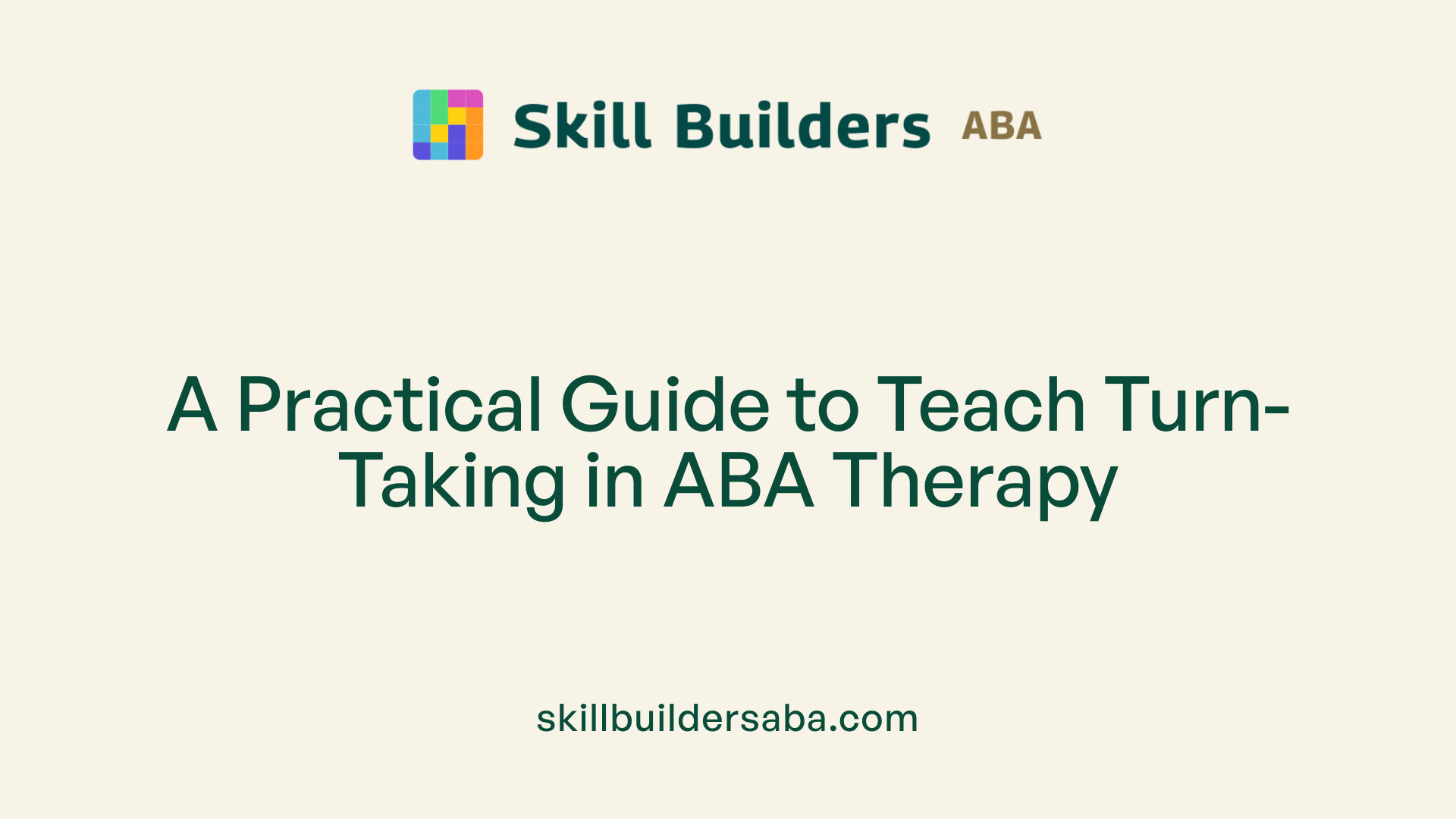 A Practical Guide to Teach Turn-Taking in ABA Therapy