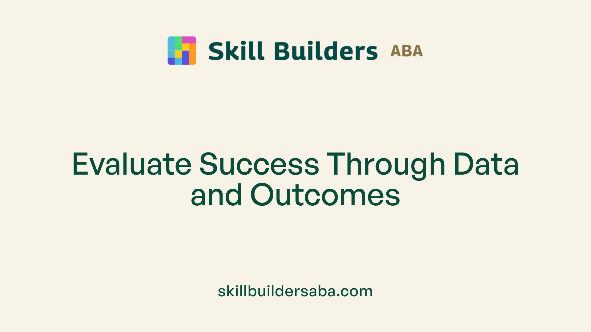 Evaluate Success Through Data and Outcomes