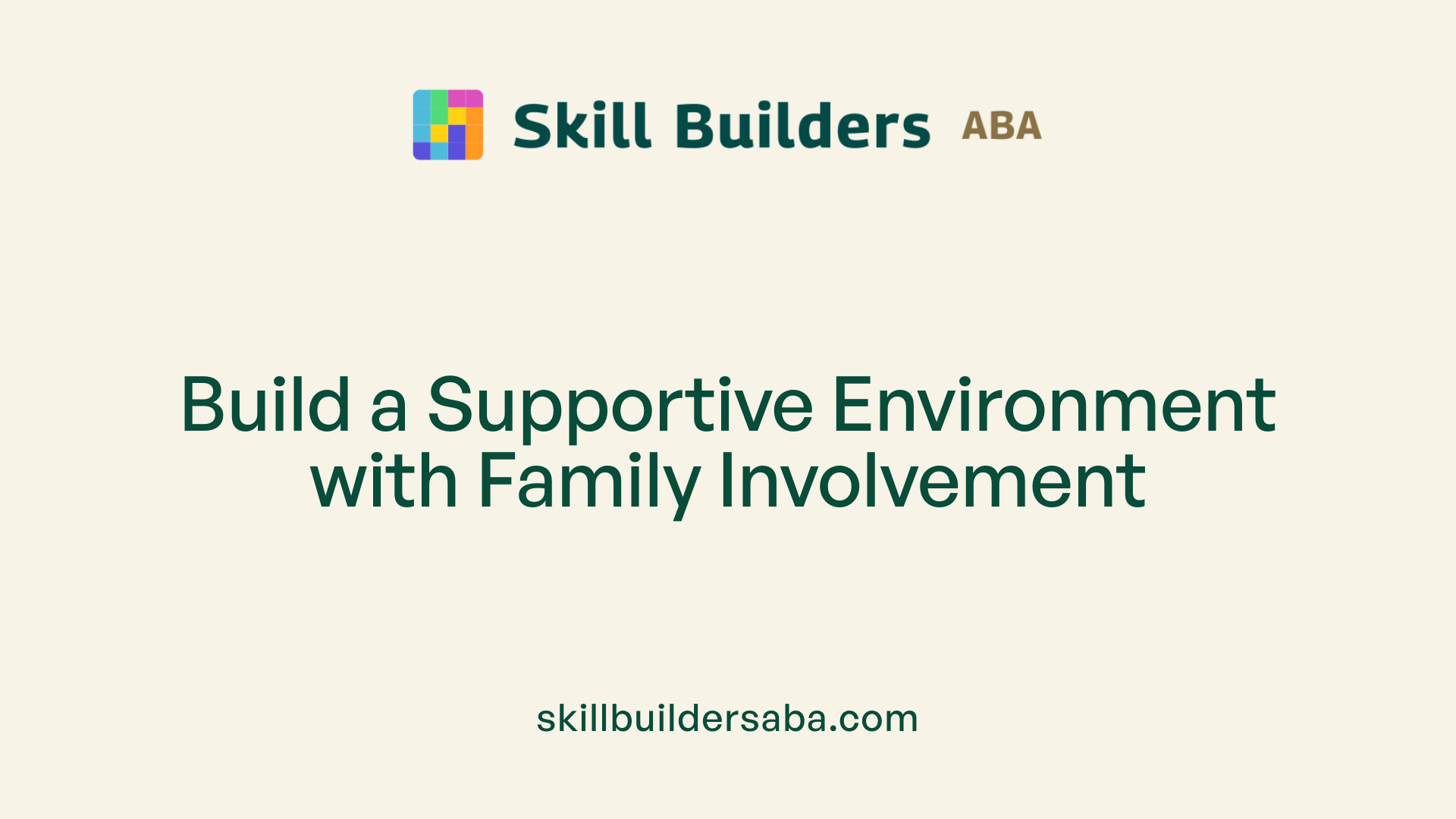 Build a Supportive Environment with Family Involvement