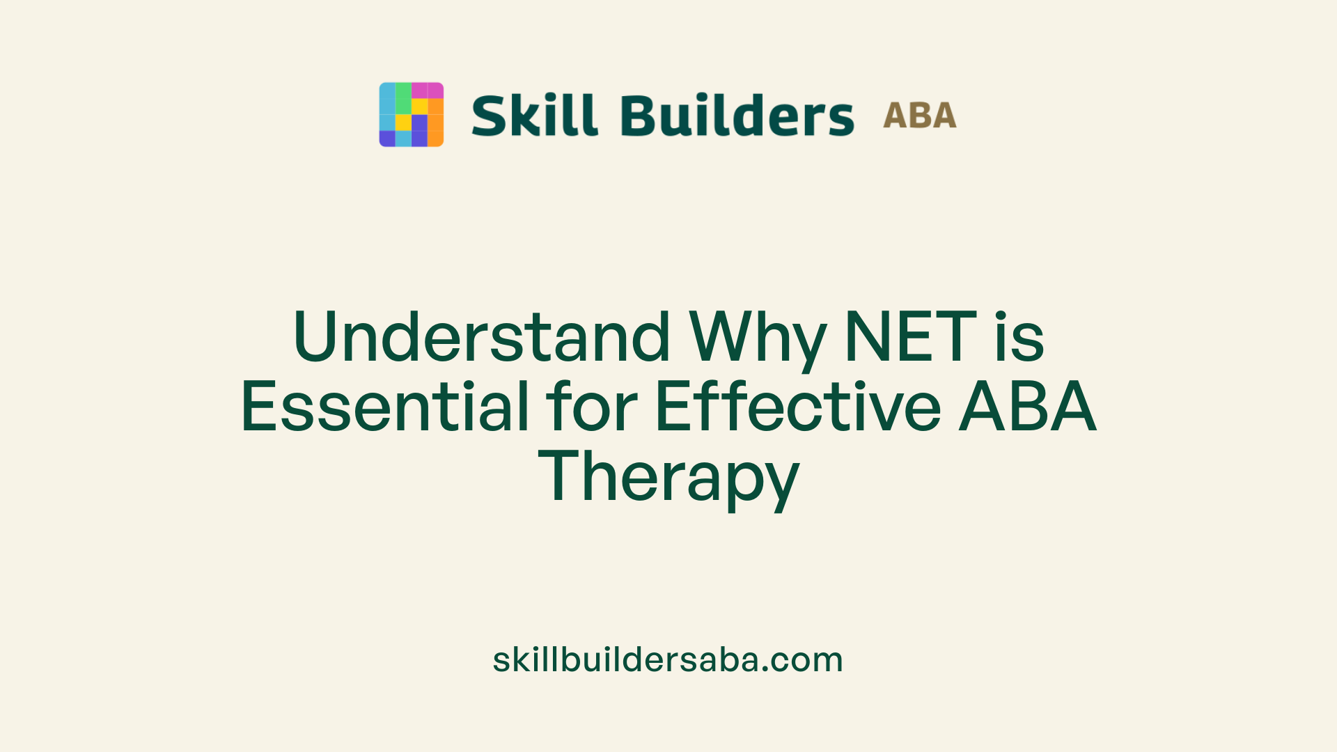 Understand Why NET is Essential for Effective ABA Therapy