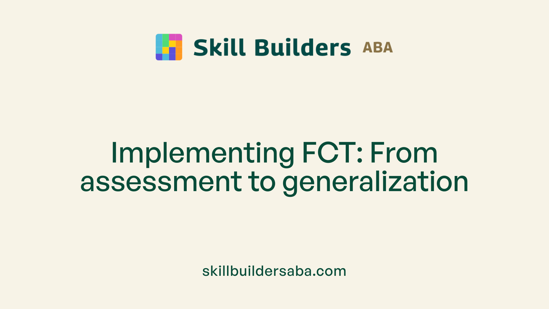Implementing FCT: From assessment to generalization