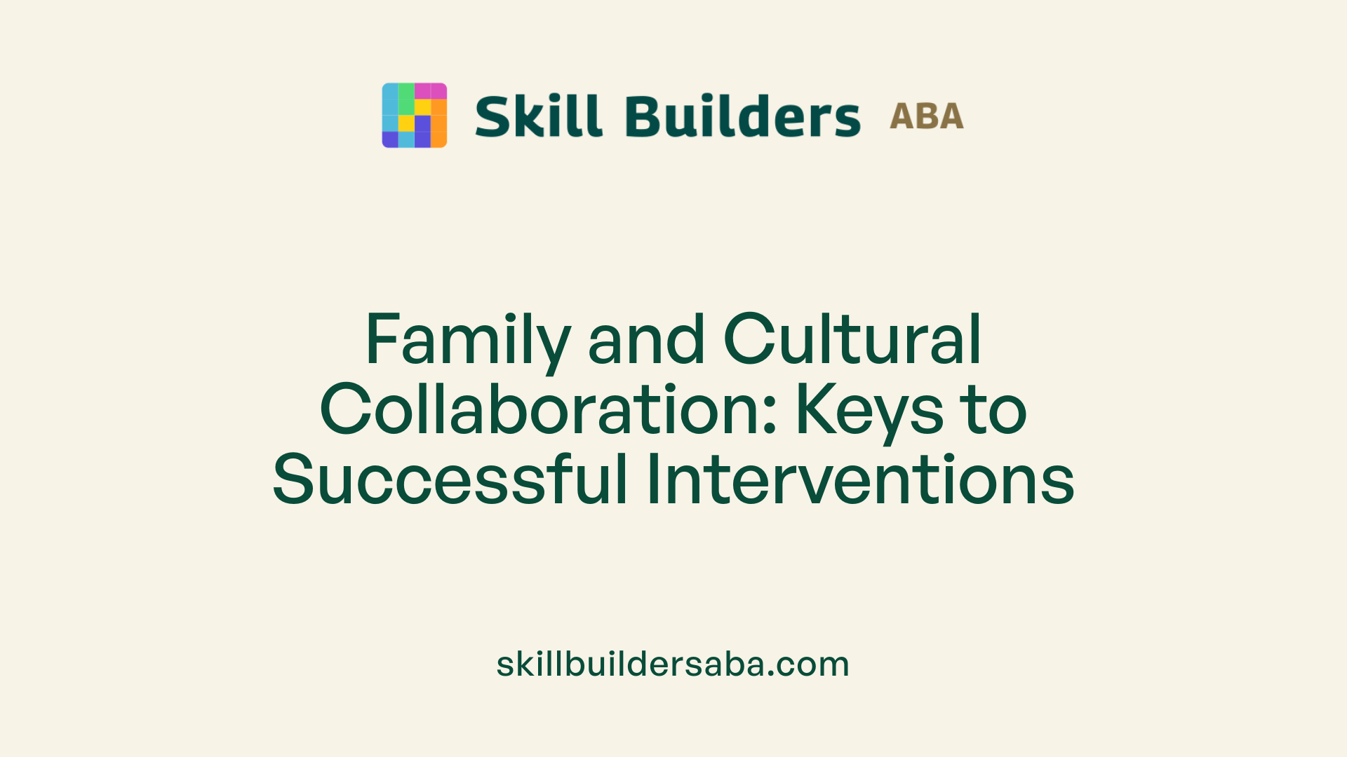 Family and Cultural Collaboration: Keys to Successful Interventions