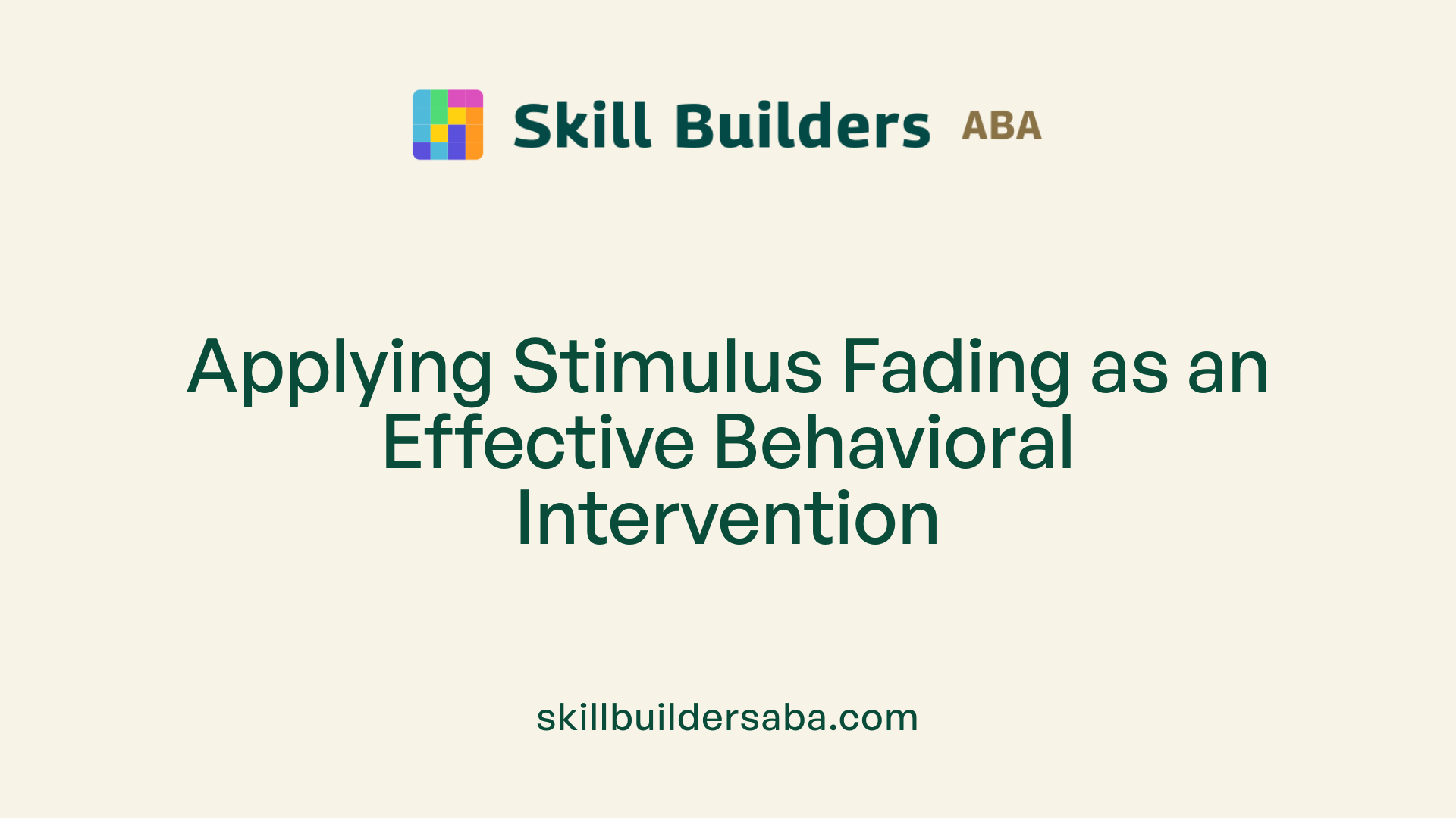 Applying Stimulus Fading as an Effective Behavioral Intervention