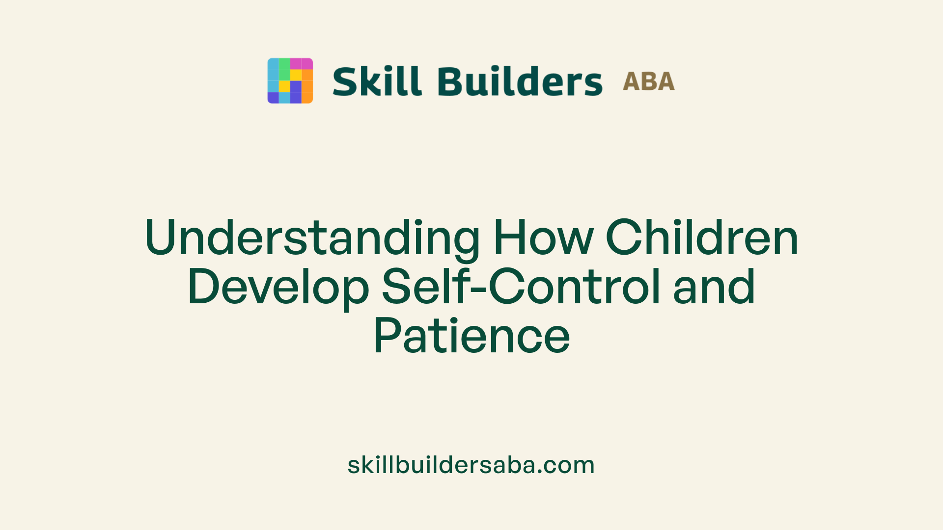 Understanding How Children Develop Self-Control and Patience