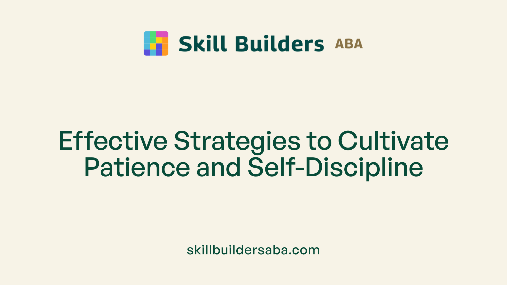 Effective Strategies to Cultivate Patience and Self-Discipline