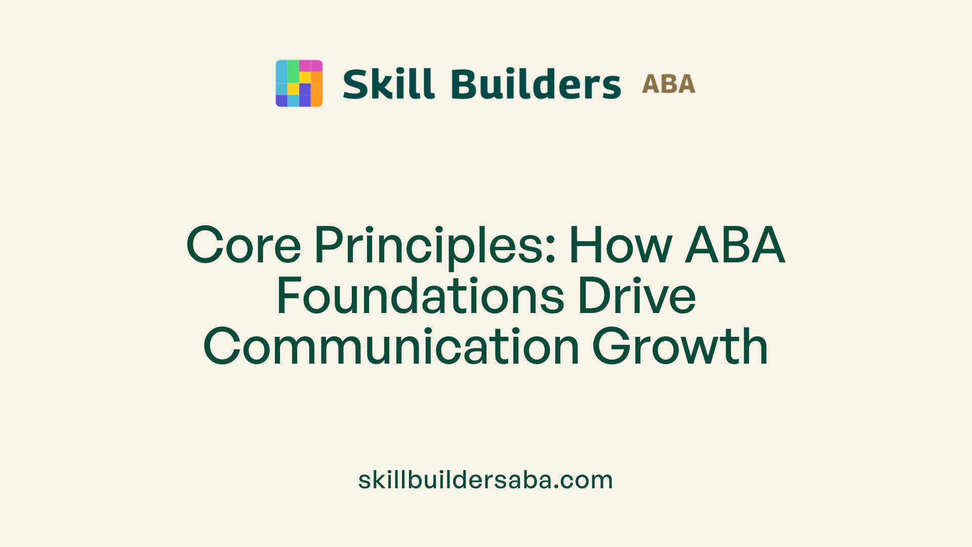 Core Principles: How ABA Foundations Drive Communication Growth