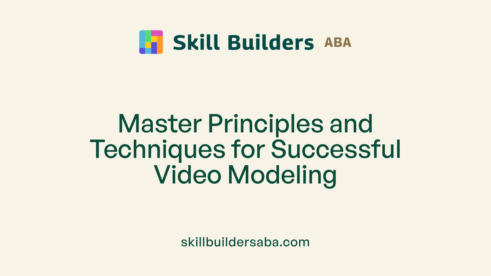Master Principles and Techniques for Successful Video Modeling