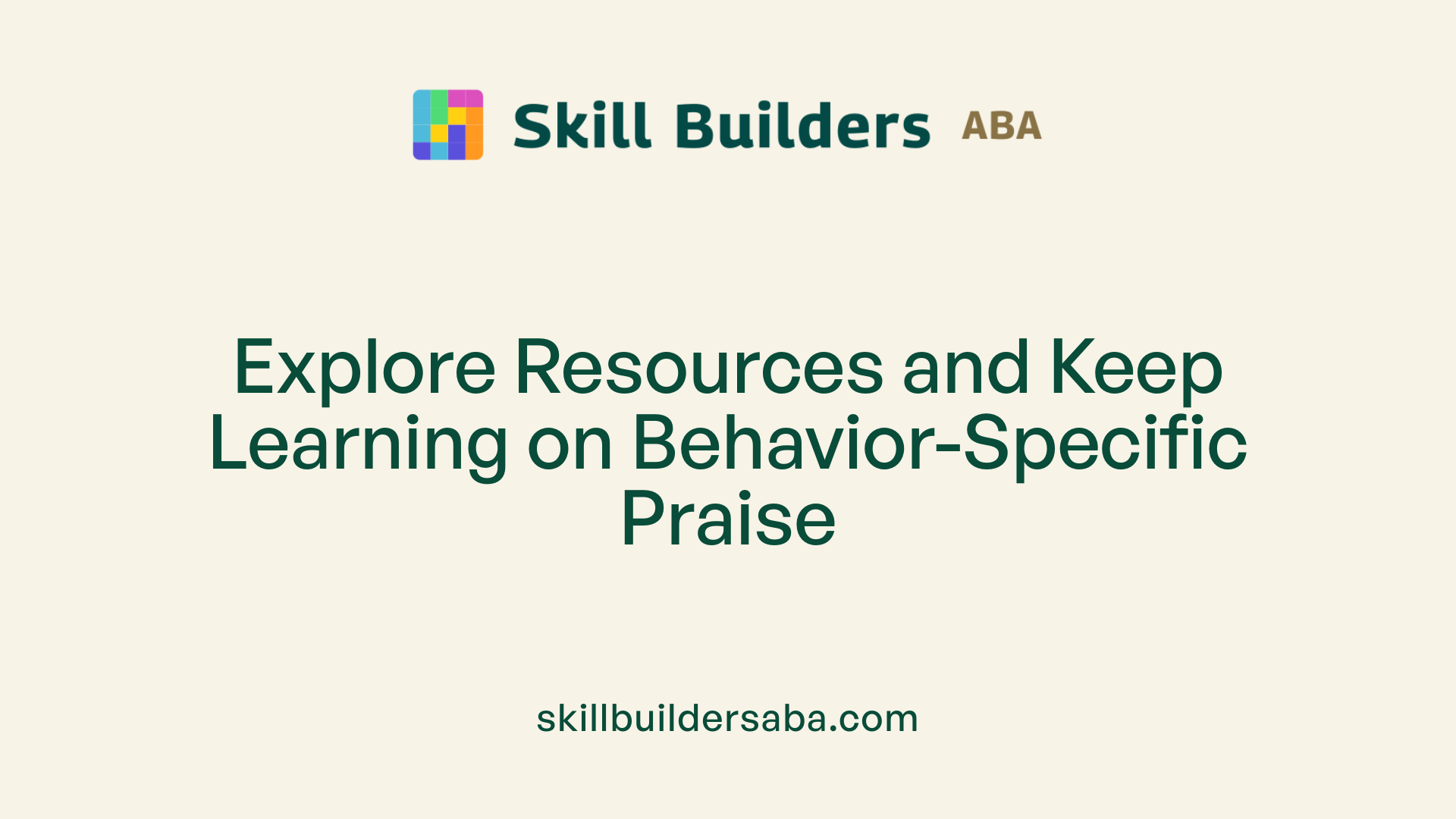 Explore Resources and Keep Learning on Behavior-Specific Praise