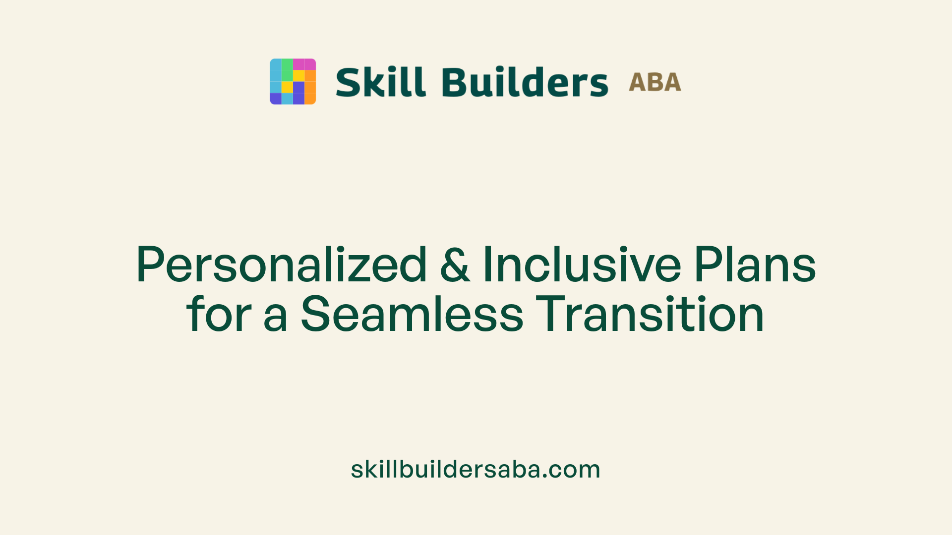 Personalized &amp; Inclusive Plans for a Seamless Transition