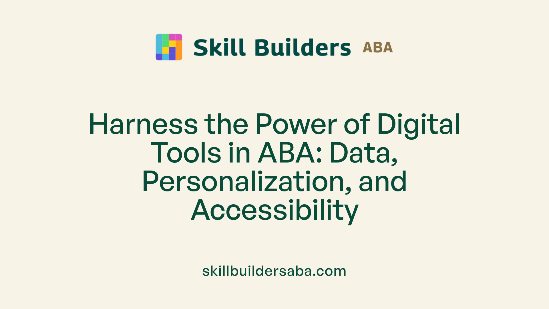 Harness the Power of Digital Tools in ABA: Data, Personalization, and Accessibility