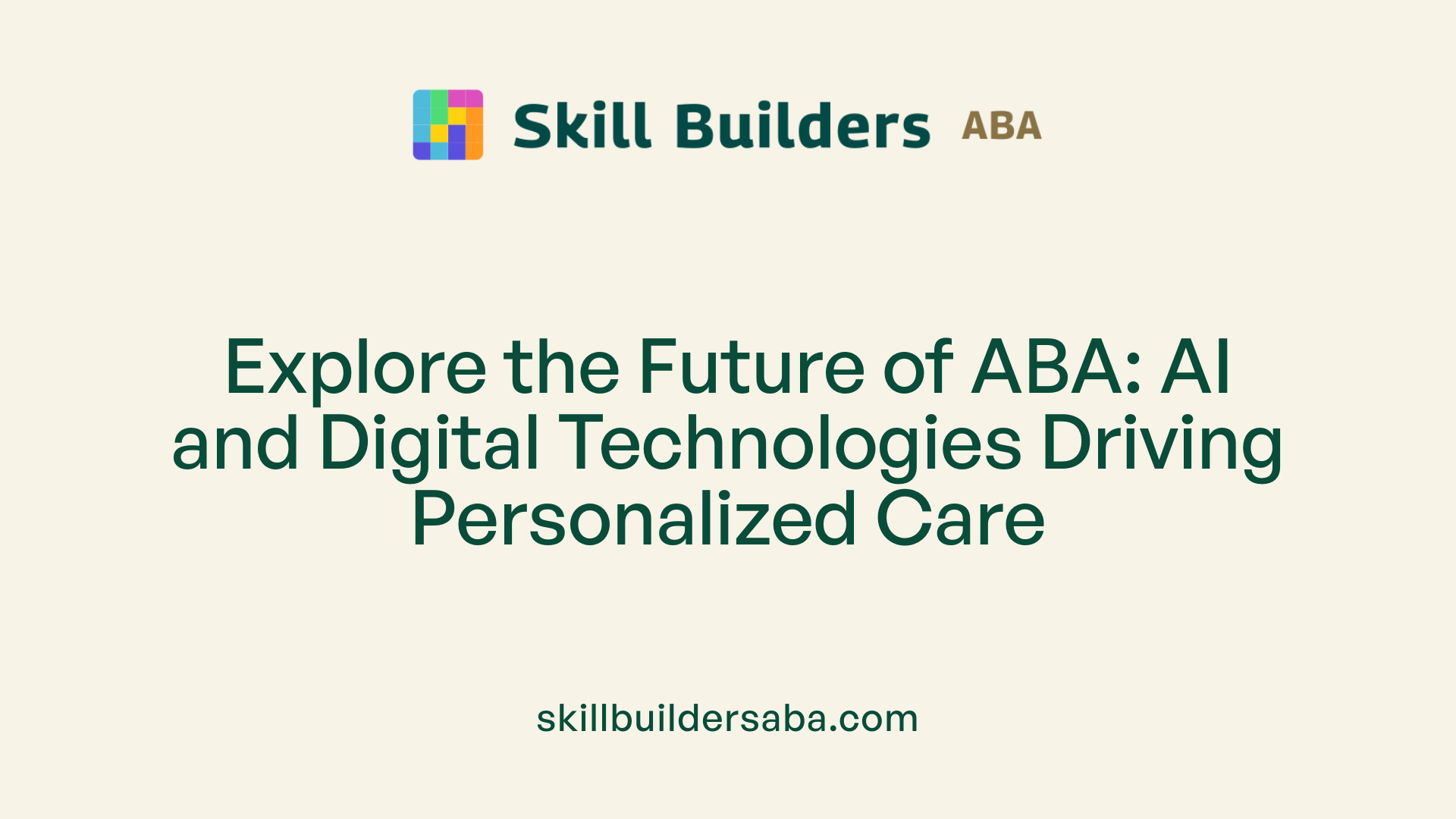 Explore the Future of ABA: AI and Digital Technologies Driving Personalized Care