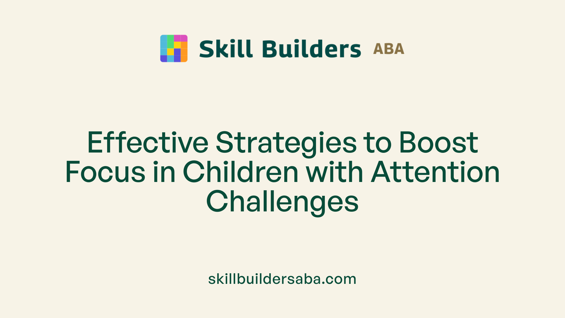 Effective Strategies to Boost Focus in Children with Attention Challenges