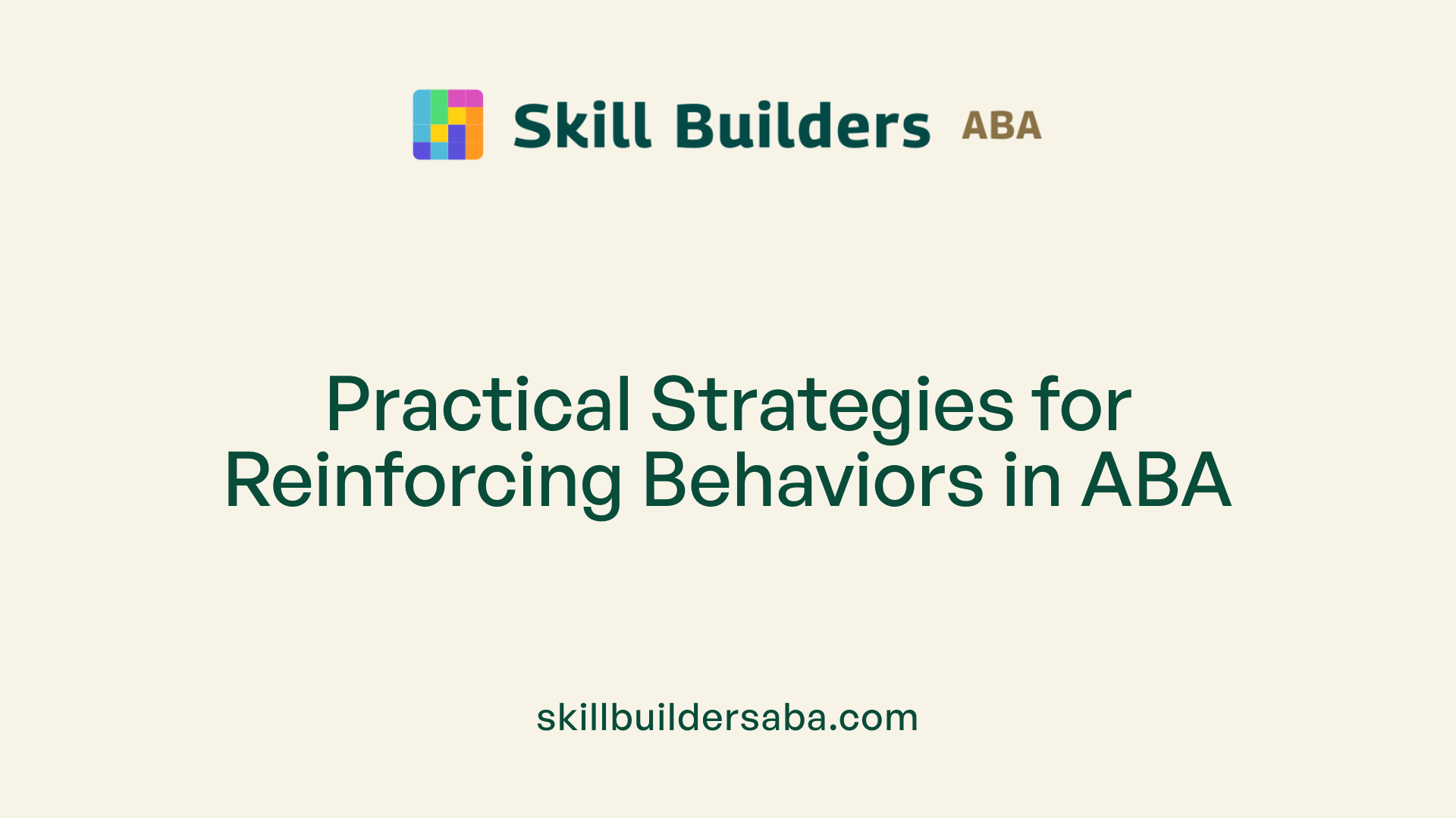 Practical Strategies for Reinforcing Behaviors in ABA
