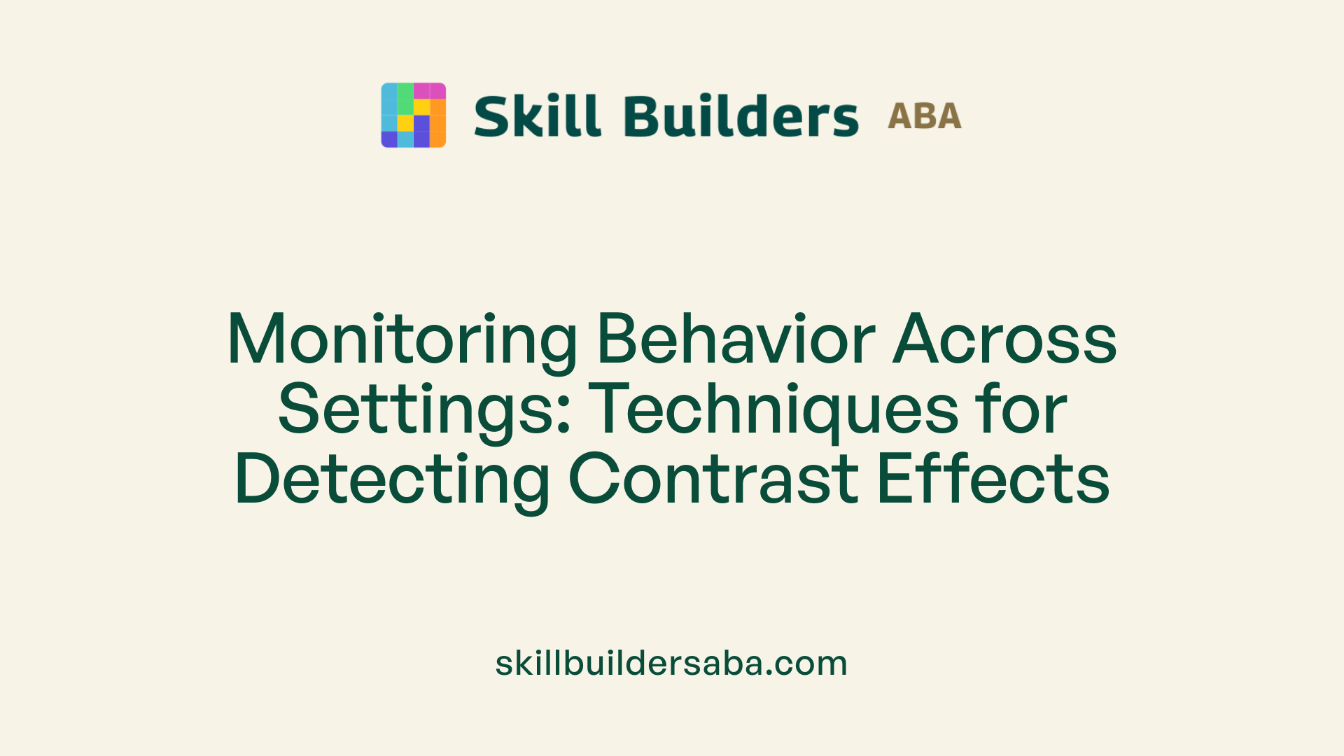 Monitoring Behavior Across Settings: Techniques for Detecting Contrast Effects