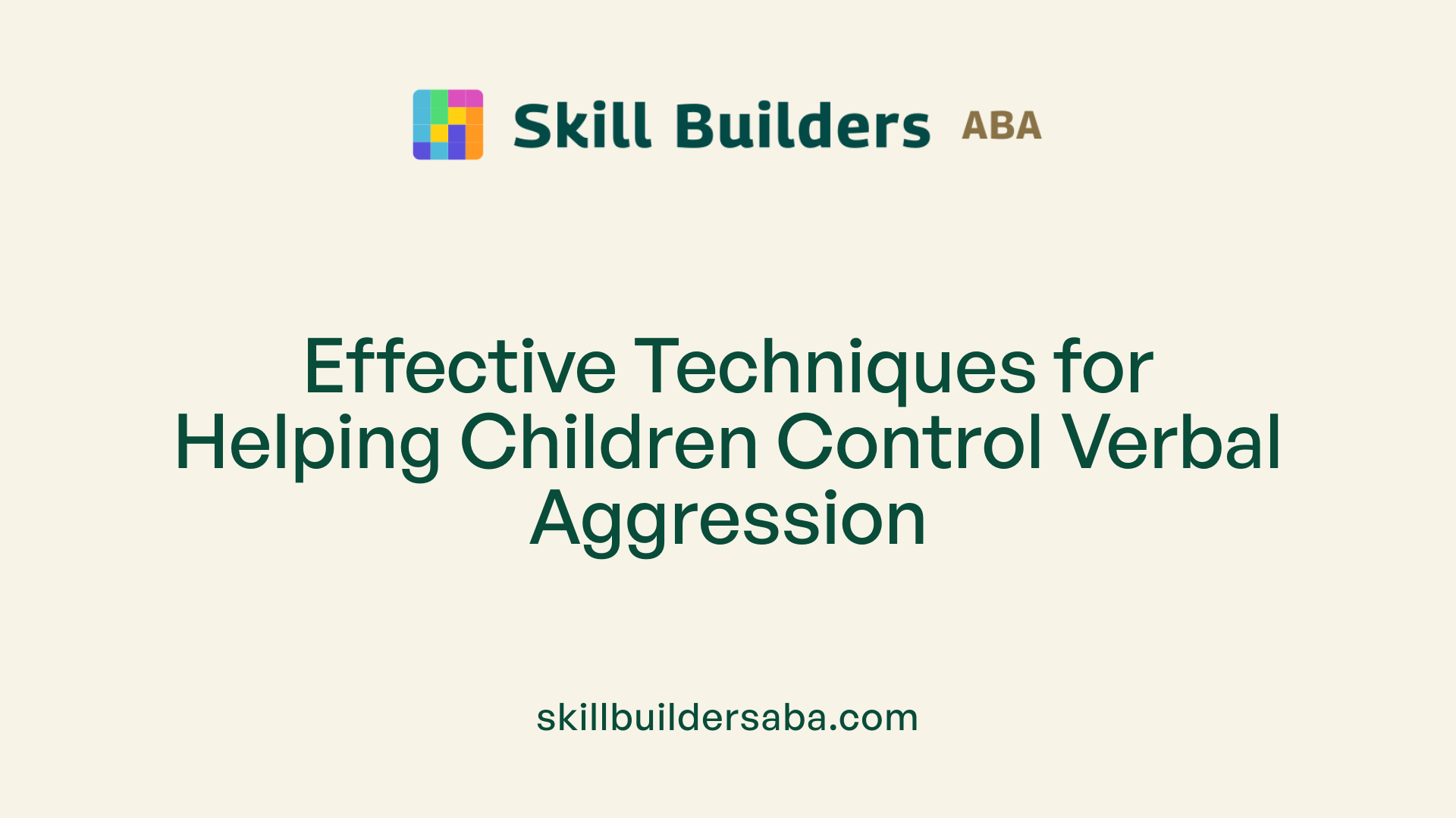 Effective Techniques for Helping Children Control Verbal Aggression